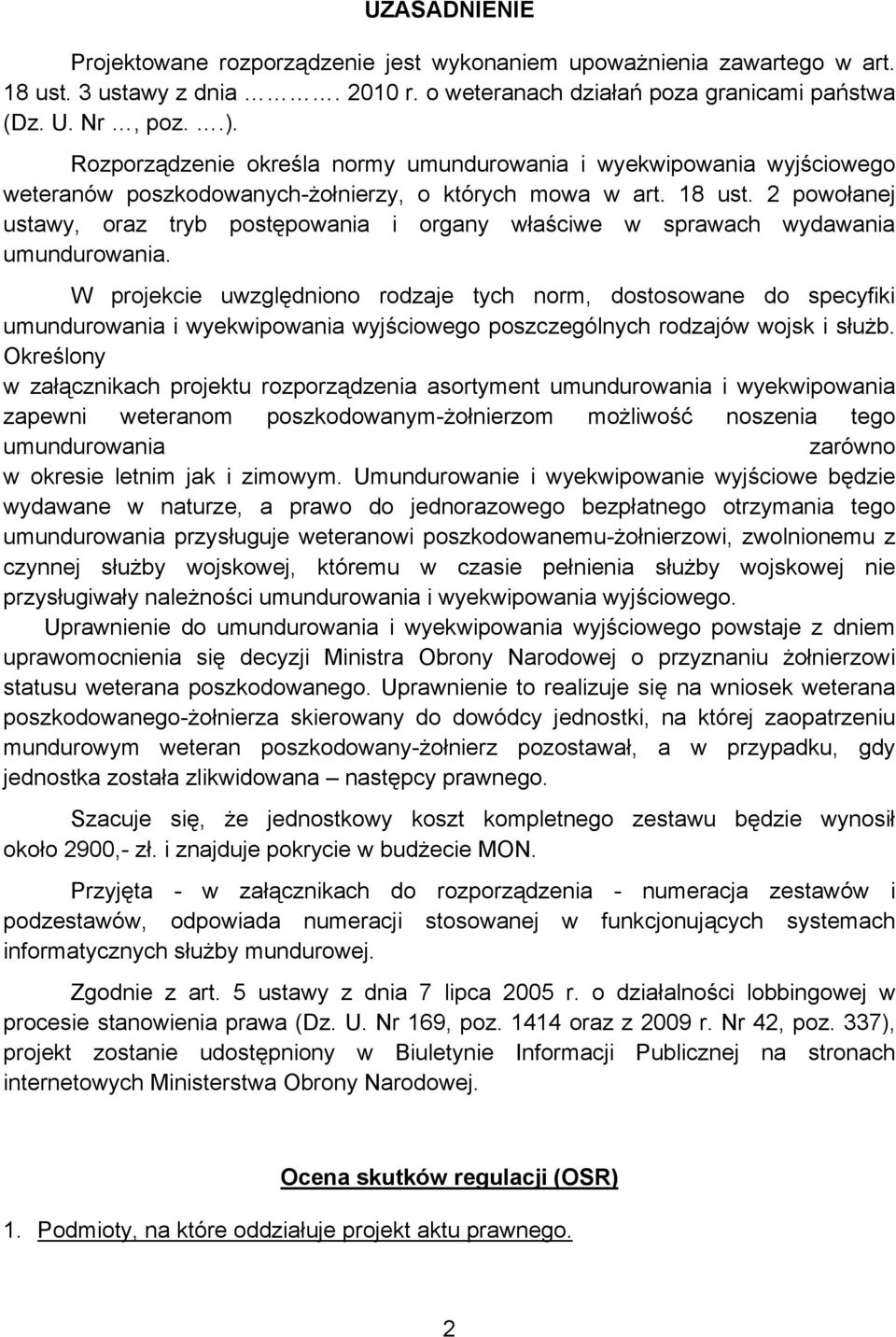 2 powołanej ustawy, oraz tryb postępowania i organy właściwe w sprawach wydawania umundurowania.