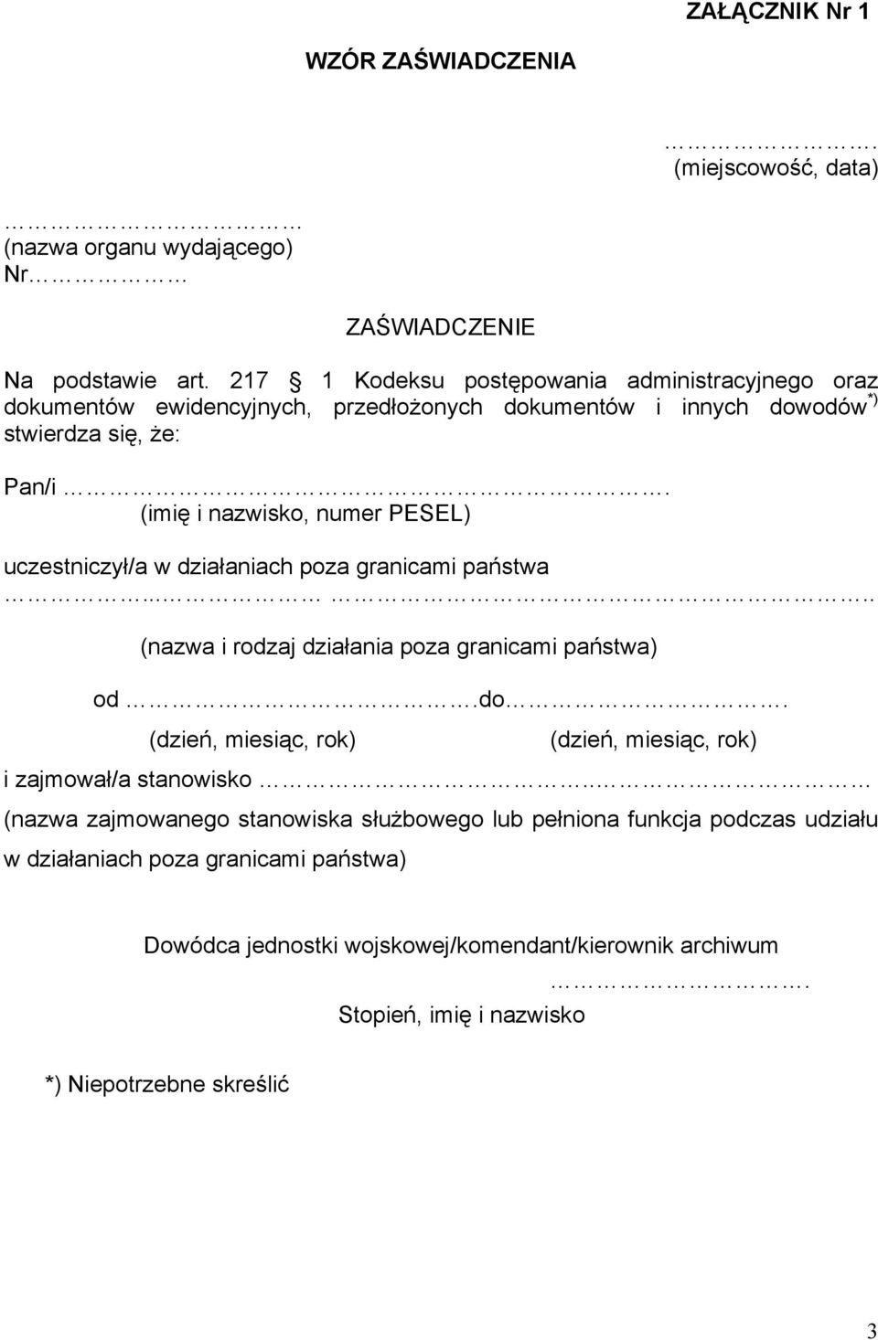 (imię i nazwisko, numer PESEL) uczestniczył/a w działaniach poza granicami państwa..... (nazwa i rodzaj działania poza granicami państwa) od.do.