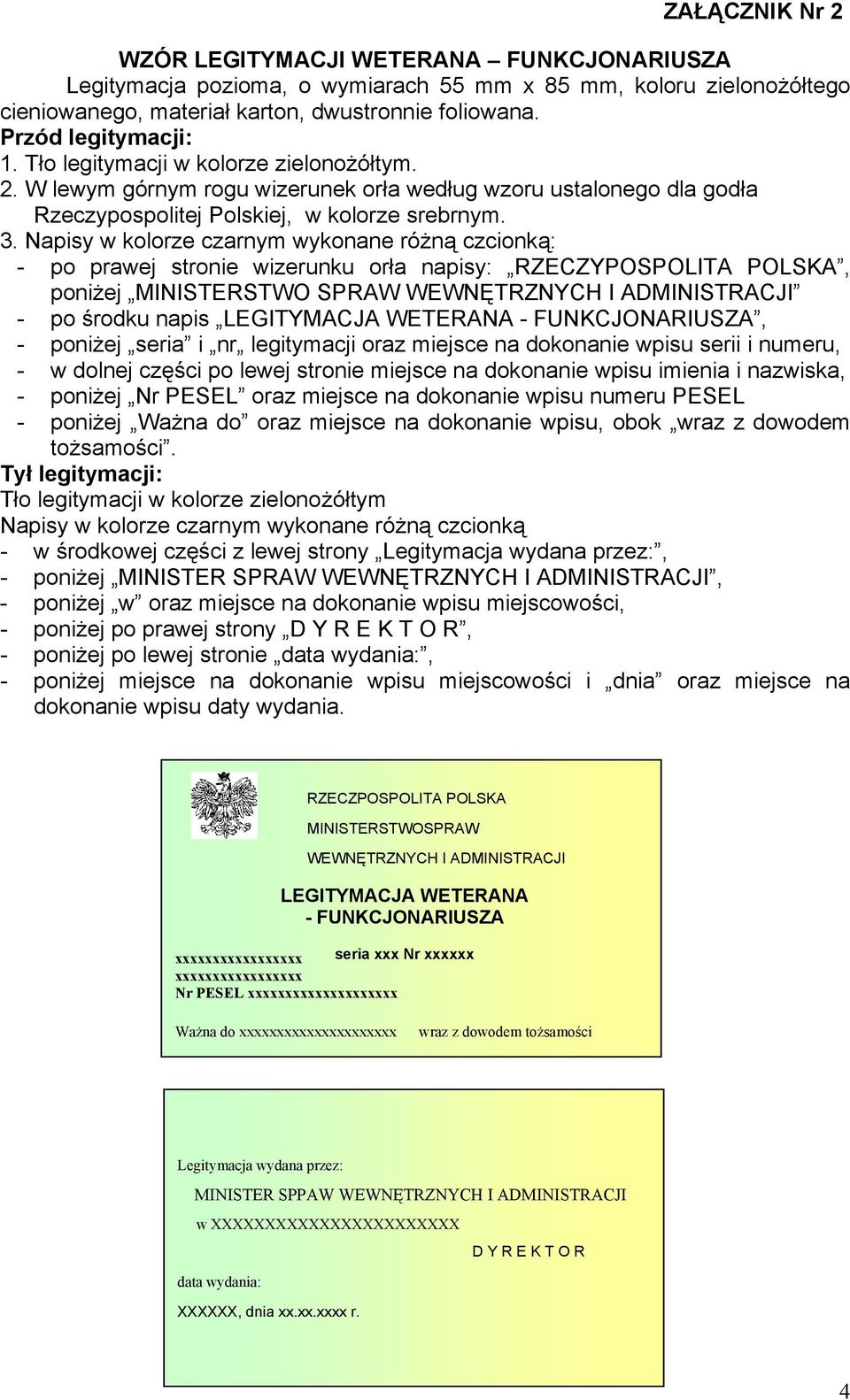 Napisy w kolorze czarnym wykonane różną czcionką: - po prawej stronie wizerunku orła napisy: RZECZYPOSPOLITA POLSKA, poniżej MINISTERSTWO SPRAW WEWNĘTRZNYCH I ADMINISTRACJI - po środku napis