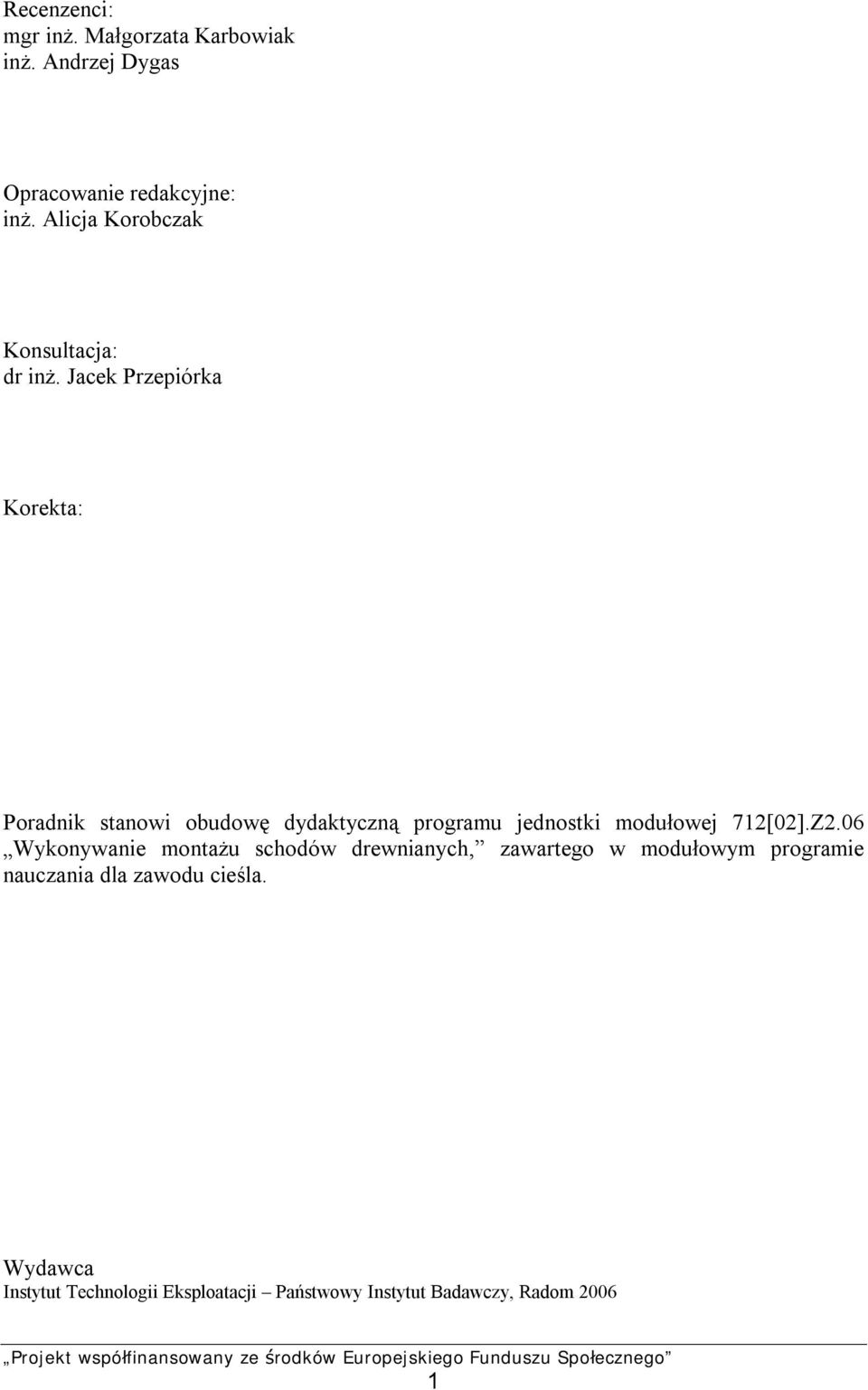 Jacek Przepiórka Korekta: Poradnik stanowi obudowę dydaktyczną programu jednostki modułowej 712[02].Z2.