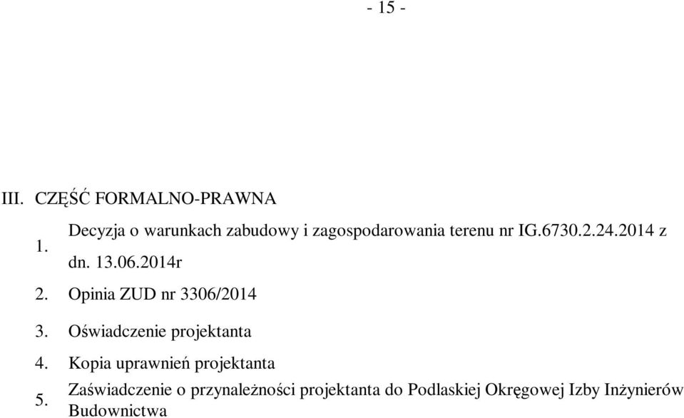 2014 z dn. 13.06.2014r 2. Opinia ZUD nr 3306/2014 3.