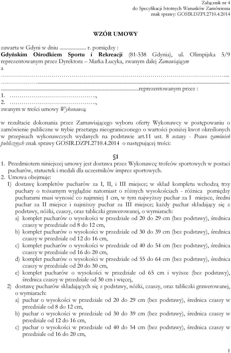 w rezultacie dokonania przez Zamawiającego wyboru oferty Wykonawcy w postępowaniu o zamówienie publiczne w trybie przetargu nieograniczonego o wartości poniżej kwot określonych w przepisach