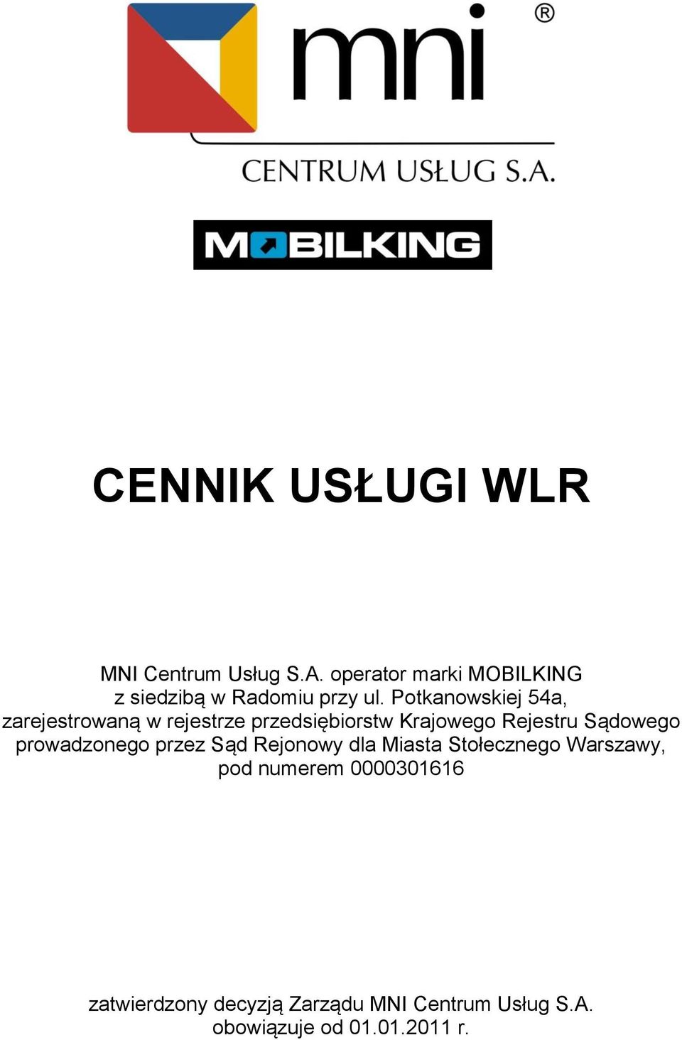 Potkanowskiej 54a, zarejestrowaną w rejestrze przedsiębiorstw Krajowego Rejestru