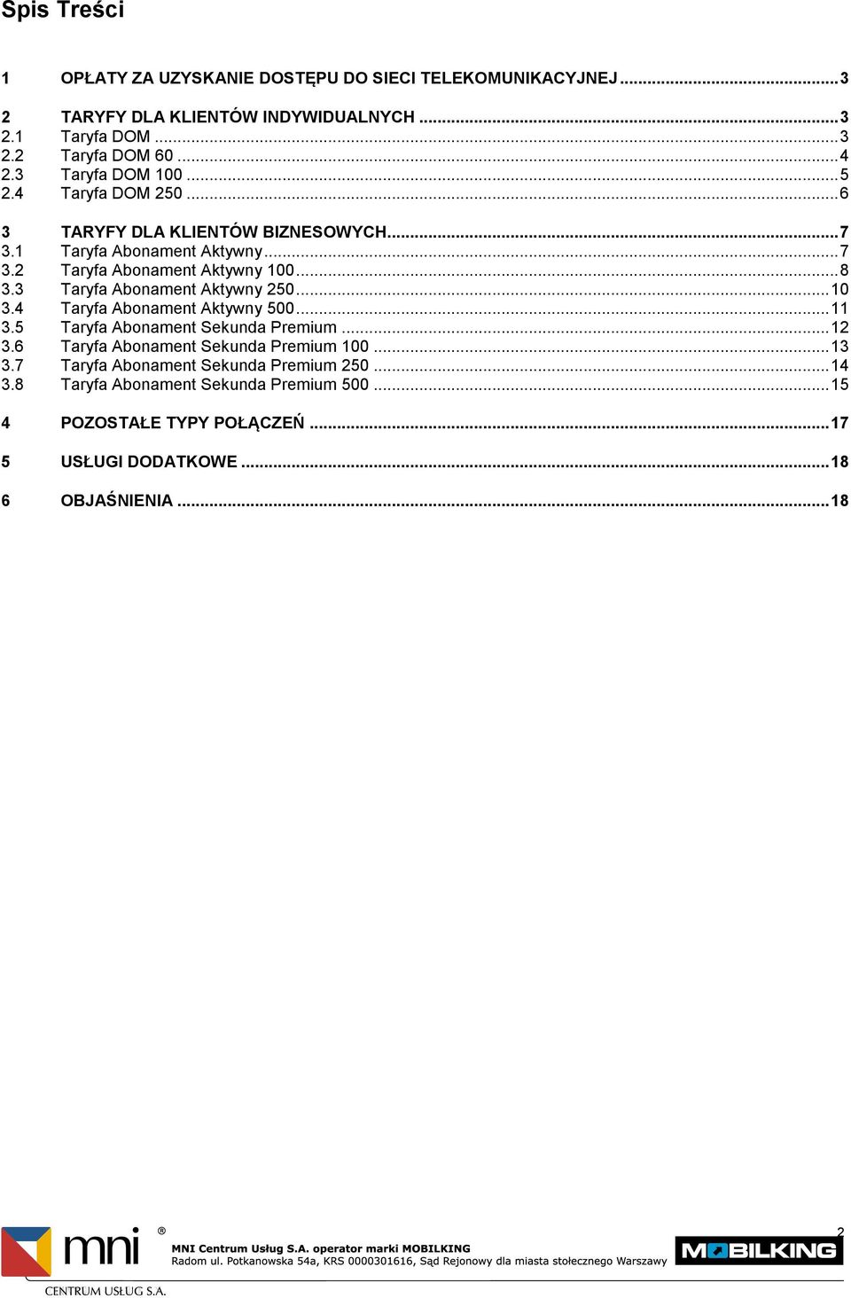 3 Taryfa Abonament Aktywny 250... 10 3.4 Taryfa Abonament Aktywny 500... 11 3.5 Taryfa Abonament Sekunda Premium... 12 3.6 Taryfa Abonament Sekunda Premium 100.