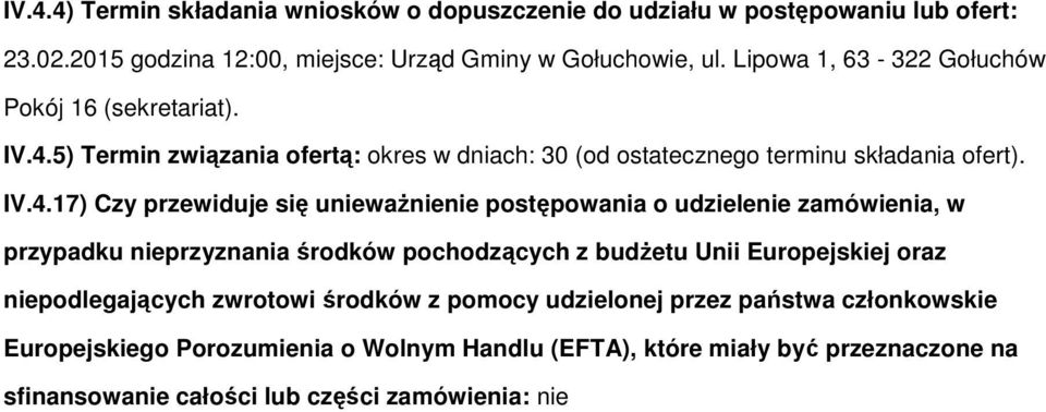 5) Termin związania fertą: kres w dniach: 30 (d stateczneg terminu składania fert). IV.4.