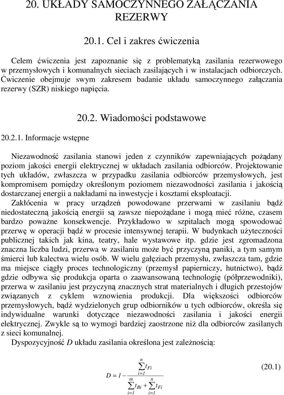 Ćwiczenie obejmuje swym zakresem badanie układu samoczynnego załączania rezerwy (SZR) niskiego napięcia. 20