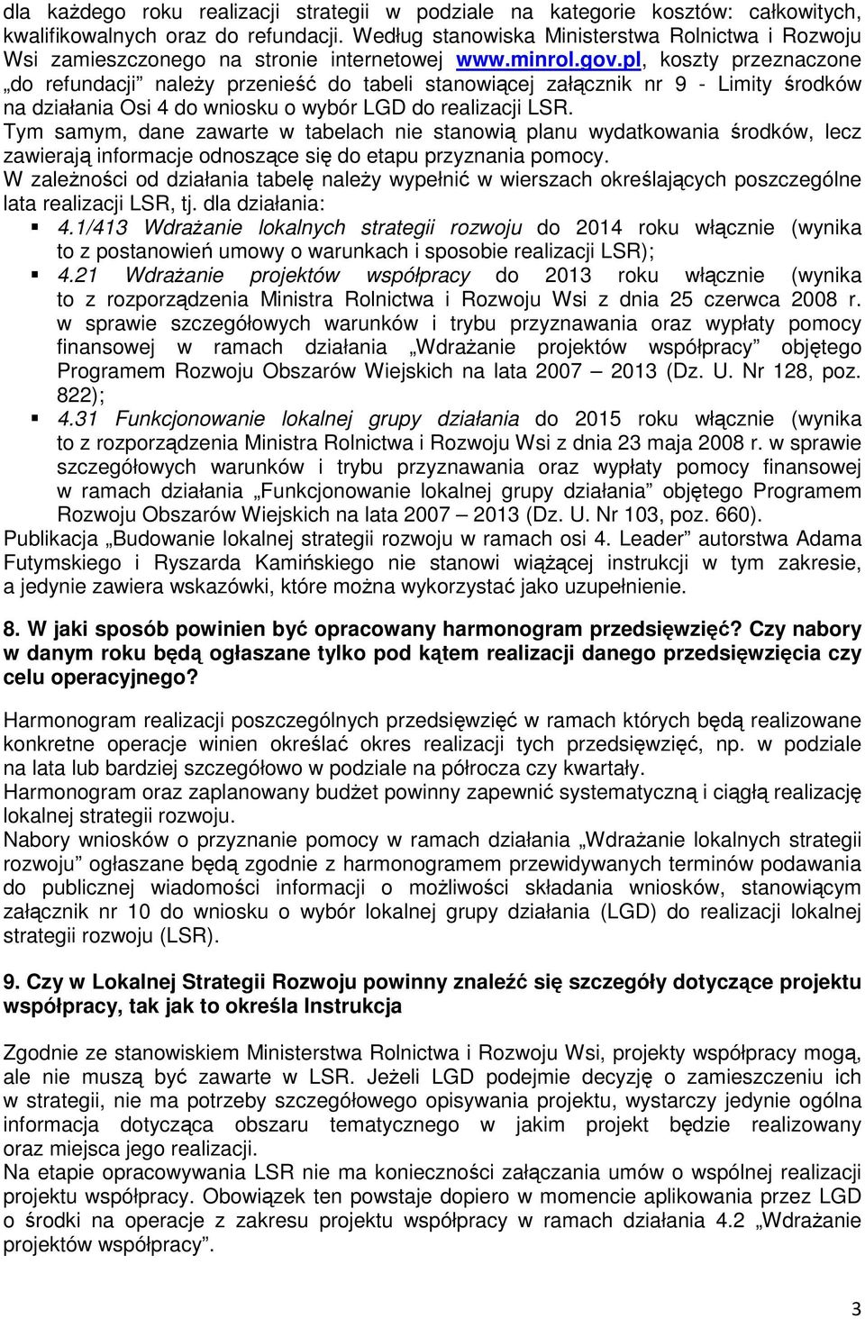 pl, koszty przeznaczone do refundacji naleŝy przenieść do tabeli stanowiącej załącznik nr 9 - Limity środków na działania Osi 4 do wniosku o wybór LGD do realizacji LSR.