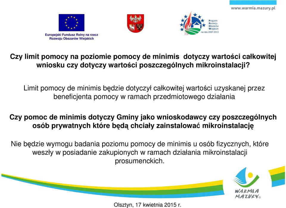 de minimis dotyczy Gminy jako wnioskodawcy czy poszczególnych osób prywatnych które będą chciały zainstalować mikroinstalację Nie będzie