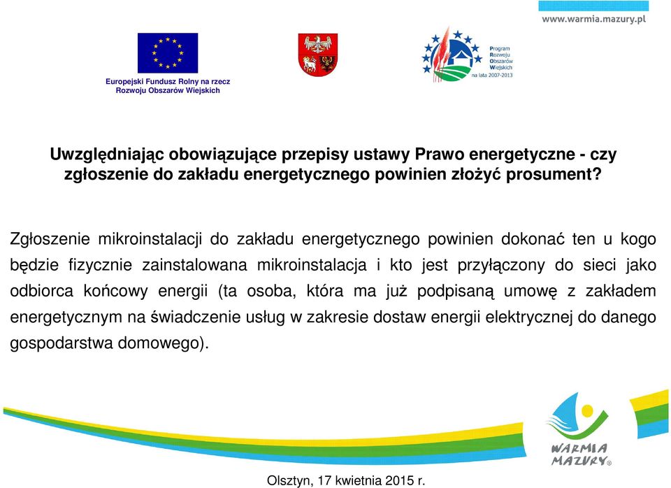 Zgłoszenie mikroinstalacji do zakładu energetycznego powinien dokonać ten u kogo będzie fizycznie zainstalowana