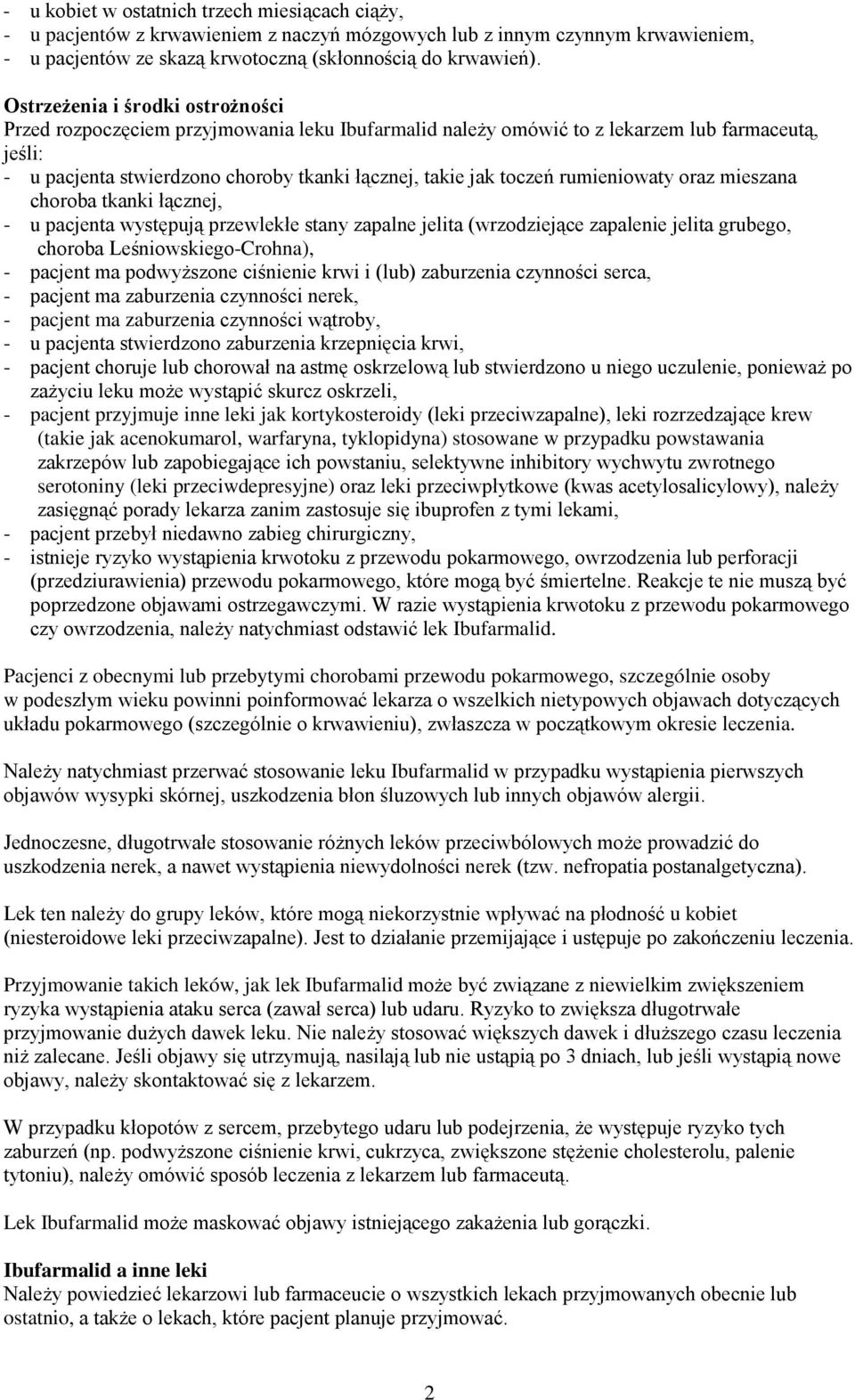 rumieniowaty oraz mieszana choroba tkanki łącznej, - u pacjenta występują przewlekłe stany zapalne jelita (wrzodziejące zapalenie jelita grubego, choroba Leśniowskiego-Crohna), - pacjent ma