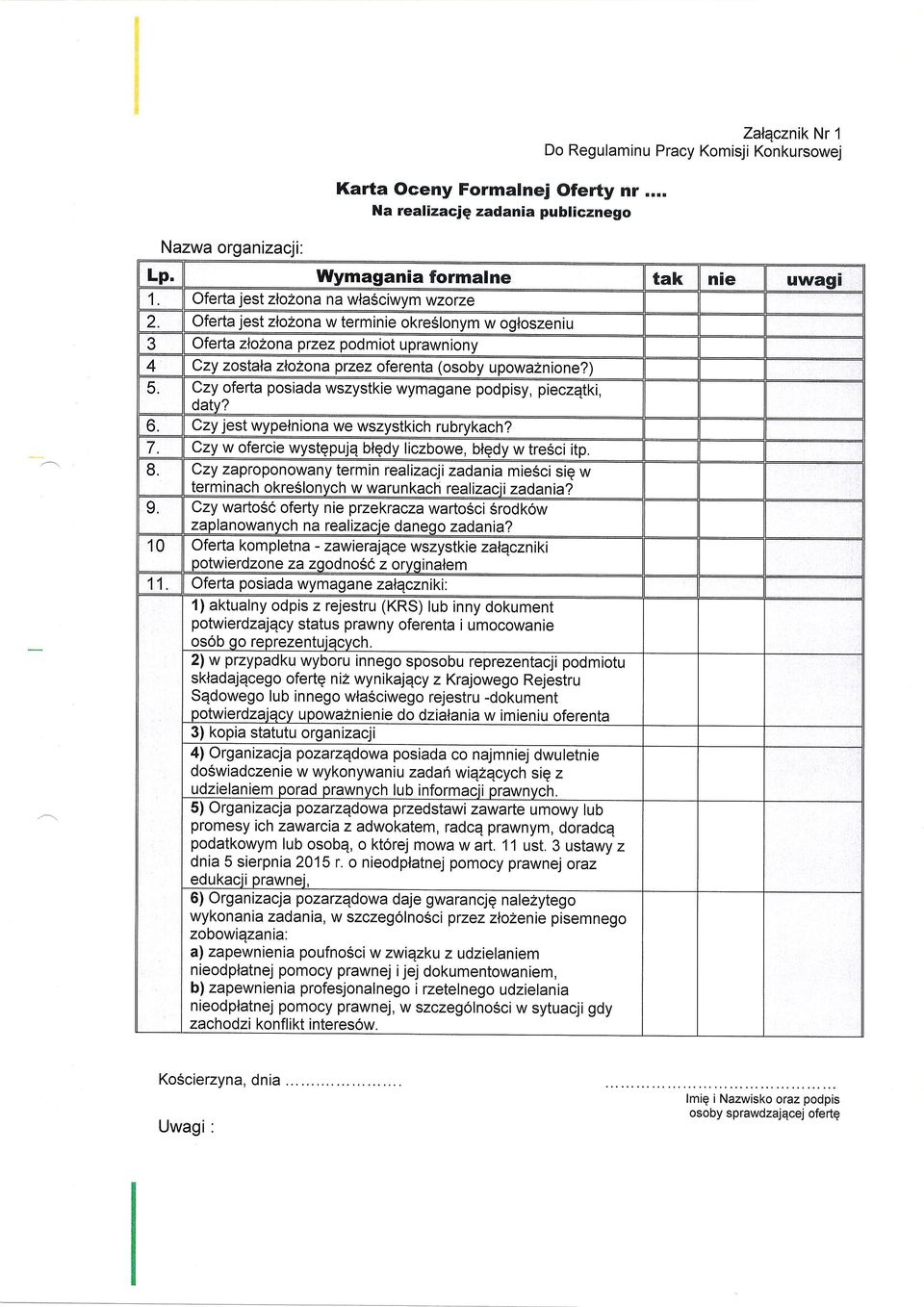 Czy oferta posiada wszystkie wymagane podpisy, pieczqtki, daty? 6 Czy jest wypelniona we wszystkich rubrykach? 7. Czy w ofercie wystqpujq blqdy liczbowe, btgdy w tresci itp. 8.