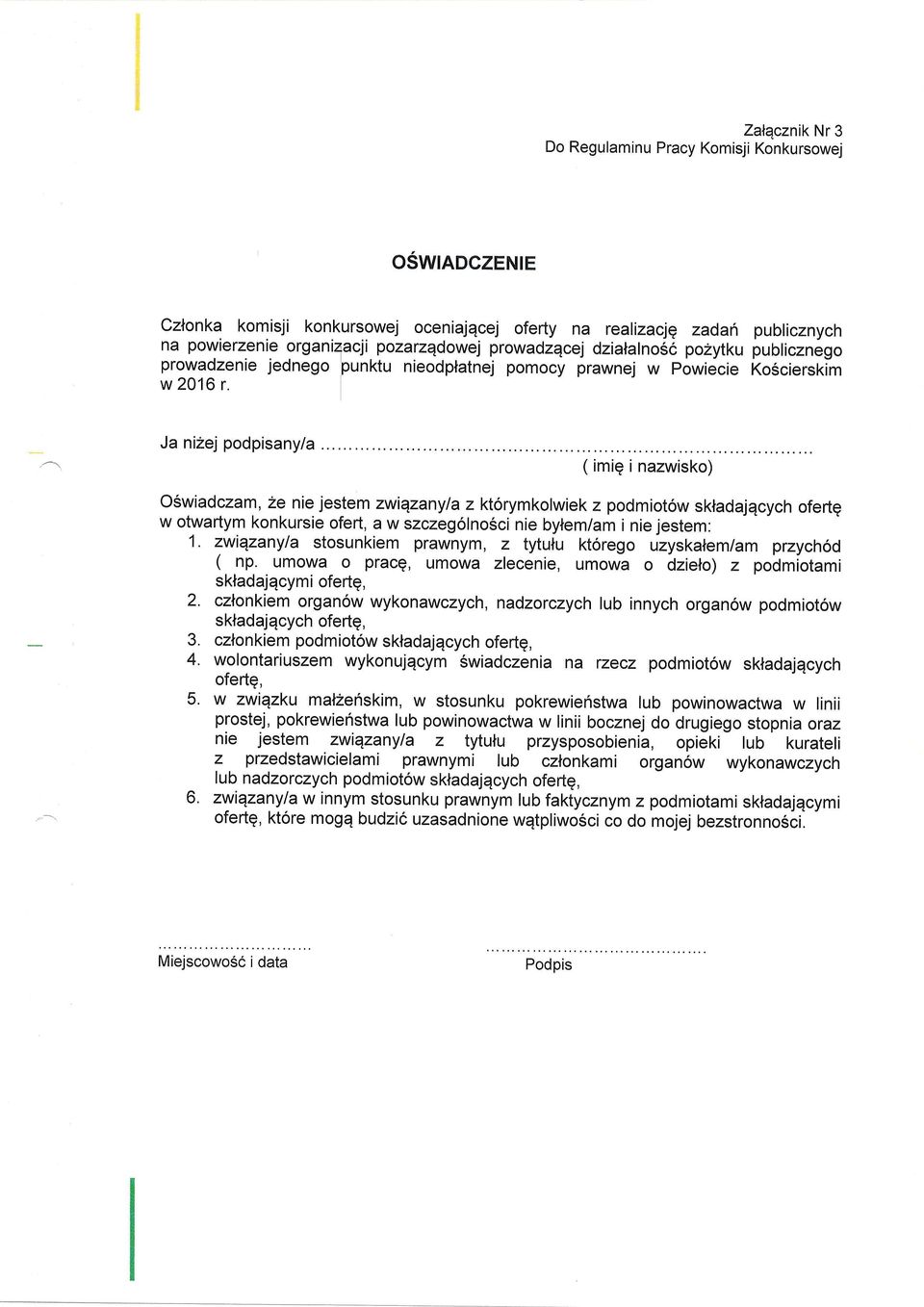 Ja ni2ej podpisany/a ( imiq i nazwisko) O6wiadczam,2e nie jestem zwiqzanyla z kt6rymkolwiek z podmiotow skladajqcych ofertg w otwartym konkursie ofert, a w szczeg6lnosci nie bylem/am i nie jestem: 1.