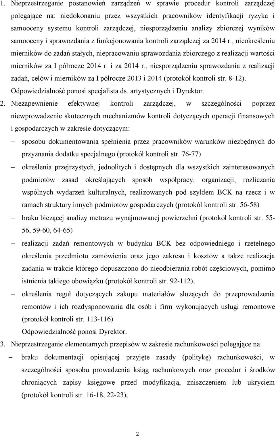 , nieokreśleniu mierników do zadań stałych, niepracowaniu sprawozdania zbiorczego z realizacji wartości mierników za I półrocze 2014 r. i za 2014 r.