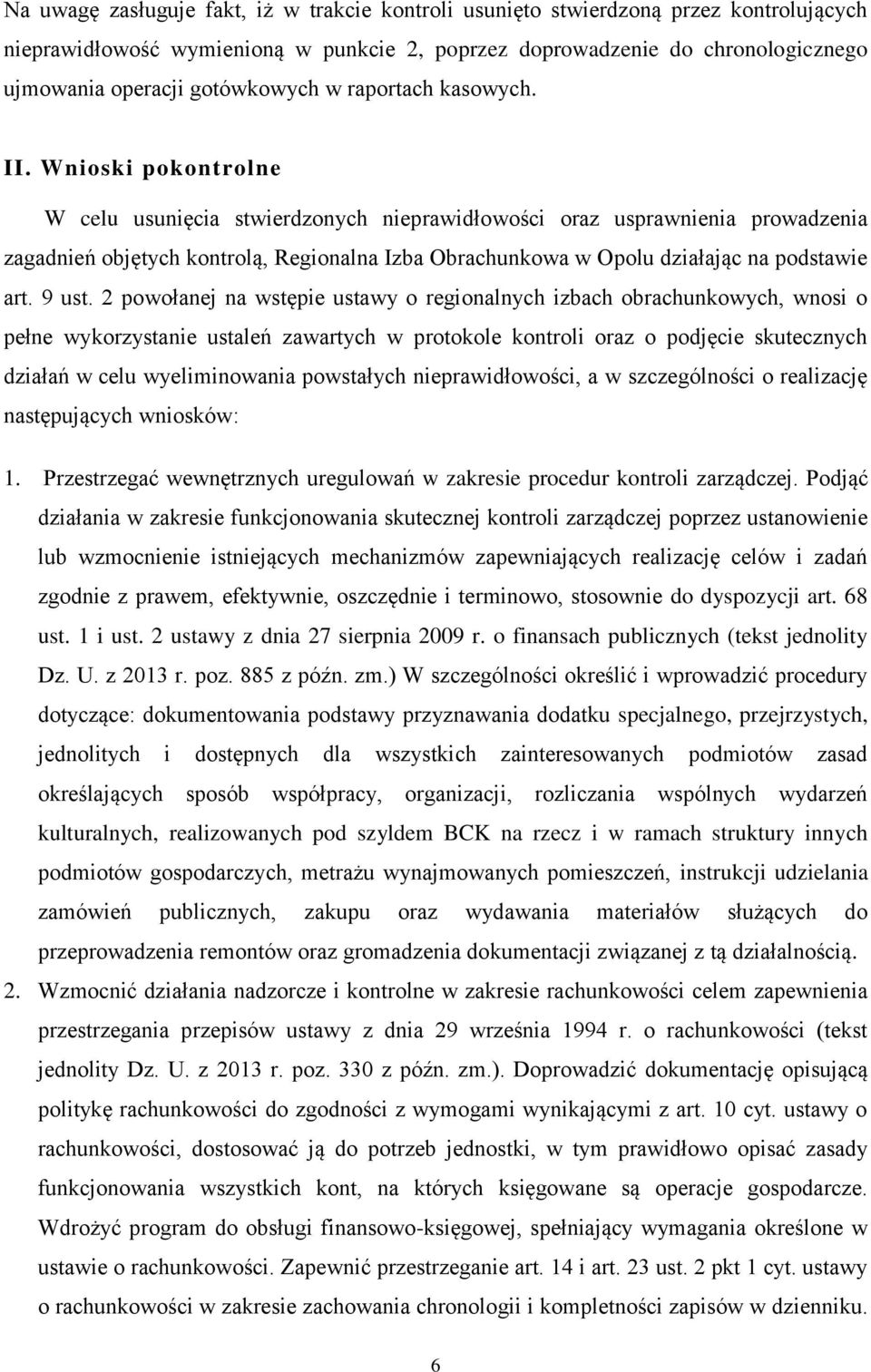 Wnioski pokontrolne W celu usunięcia stwierdzonych nieprawidłowości oraz usprawnienia prowadzenia zagadnień objętych kontrolą, Regionalna Izba Obrachunkowa w Opolu działając na podstawie art. 9 ust.