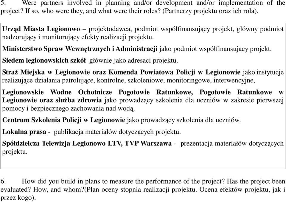 Ministerstwo Spraw Wewnętrznych i Administracji jako podmiot współfinansujący projekt. Siedem legionowskich szkół głównie jako adresaci projektu.