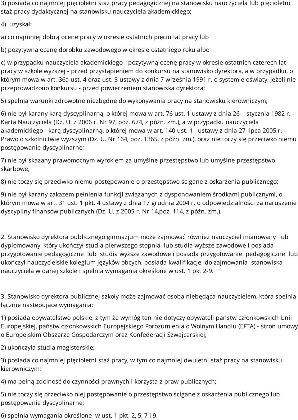 ostatnich czterech lat pracy w szkole wyższej - przed przystąpieniem do konkursu na stanowisko dyrektora, a w przypadku, o którym mowa w art. 36a ust. 4 oraz ust. 3 ustawy z dnia 7 września 1991 r.