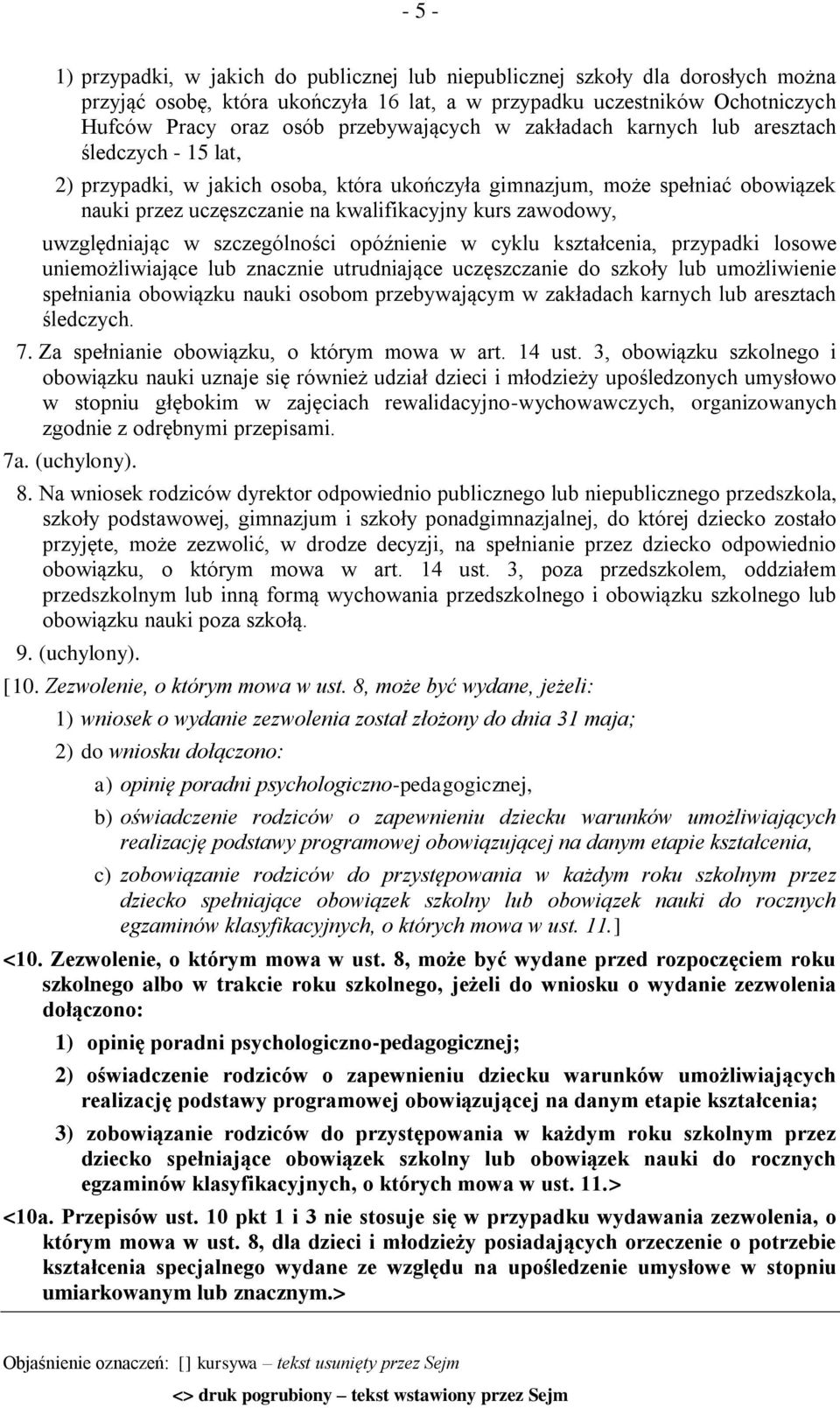 zawodowy, uwzględniając w szczególności opóźnienie w cyklu kształcenia, przypadki losowe uniemożliwiające lub znacznie utrudniające uczęszczanie do szkoły lub umożliwienie spełniania obowiązku nauki