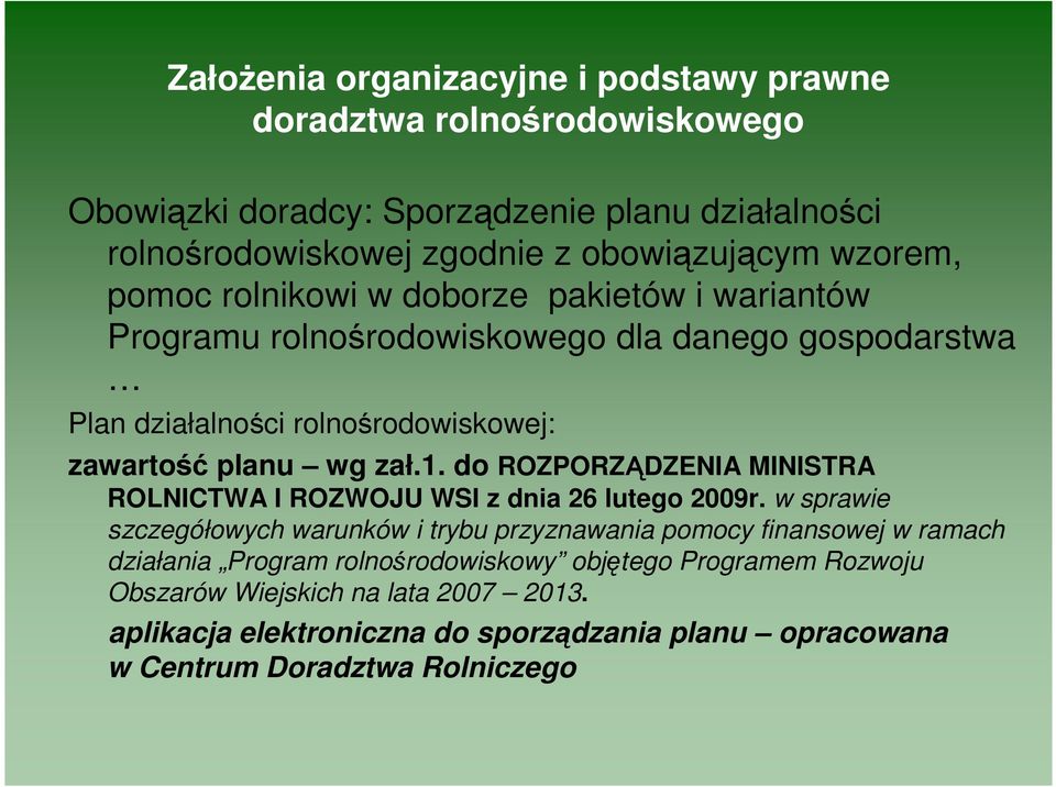 do ROZPORZĄDZENIA MINISTRA ROLNICTWA I ROZWOJU WSI z dnia 26 lutego 2009r.