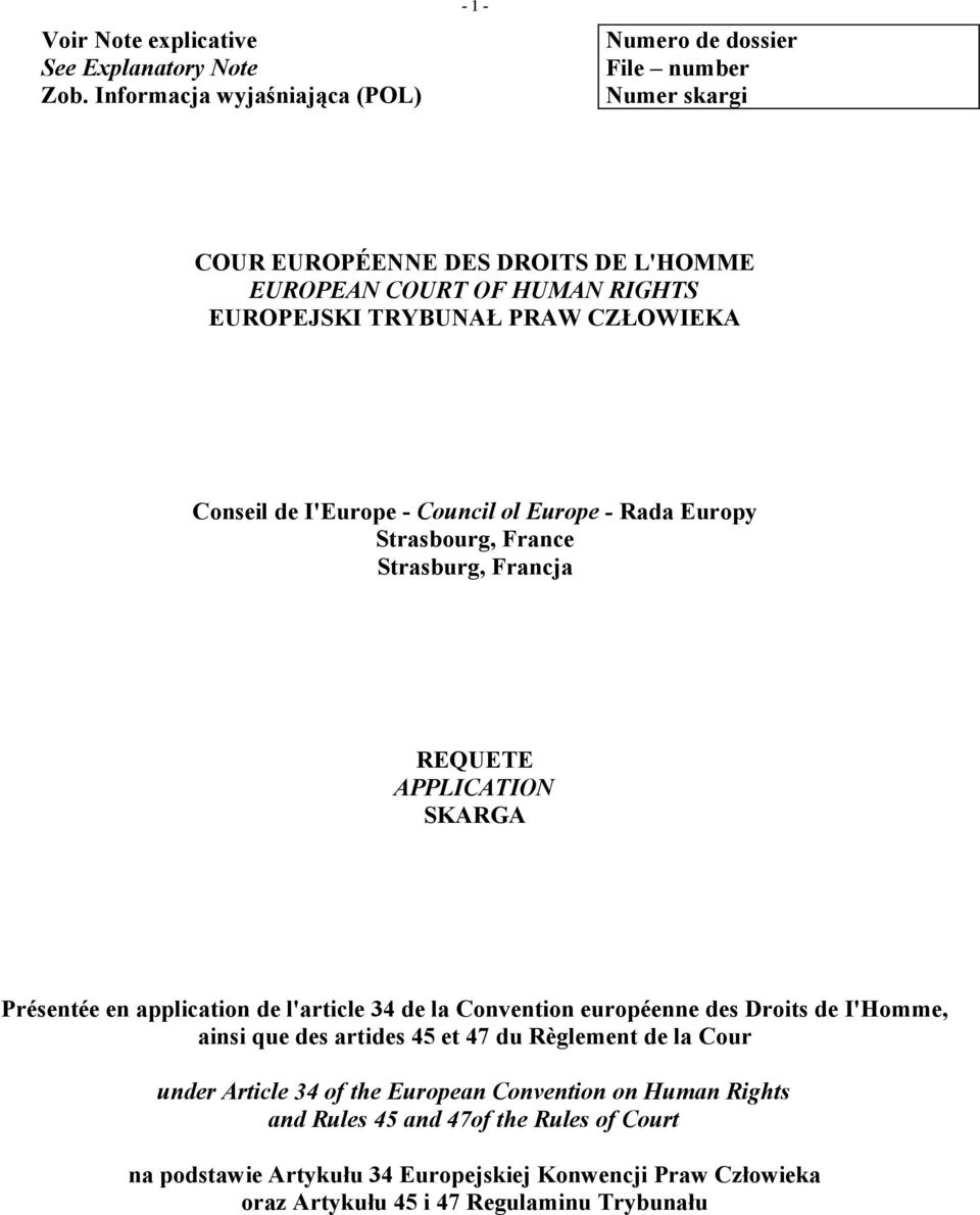 CZŁOWIEKA Conseil de I'Europe - Council ol Europe - Rada Europy Strasbourg, France Strasburg, Francja REQUETE APPLICATION SKARGA Présentée en application de l'article 34 de la