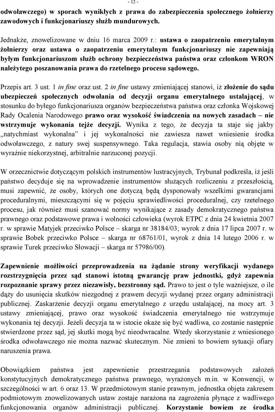 należytego poszanowania prawa do rzetelnego procesu sądowego. Przepis art. 3 ust. 1 in fine oraz ust.