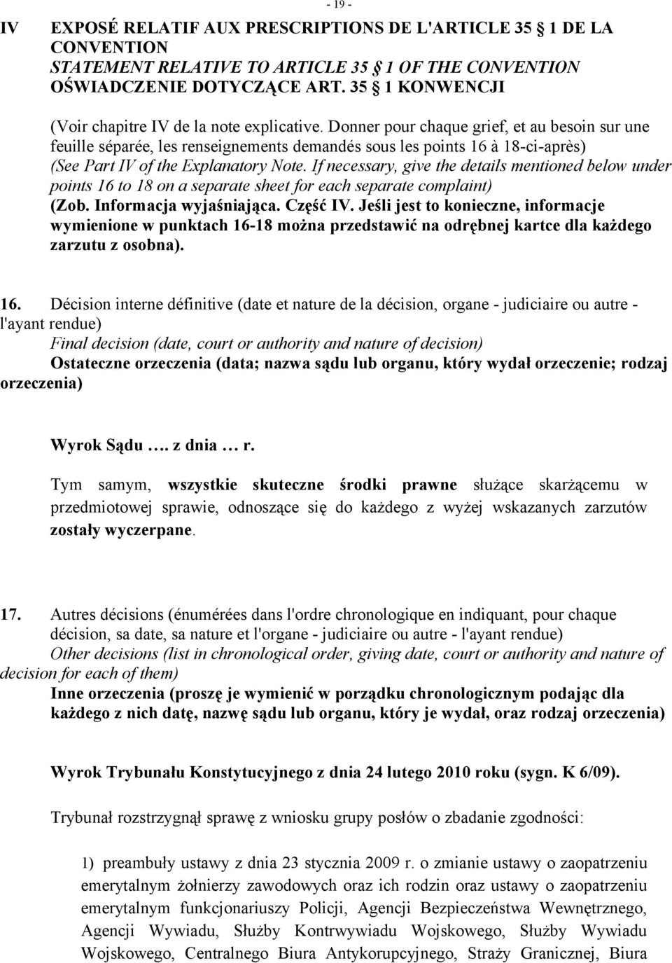 Donner pour chaque grief, et au besoin sur une feuille séparée, les renseignements demandés sous les points 16 à 18-ci-après) (See Part IV of the Explanatory Note.