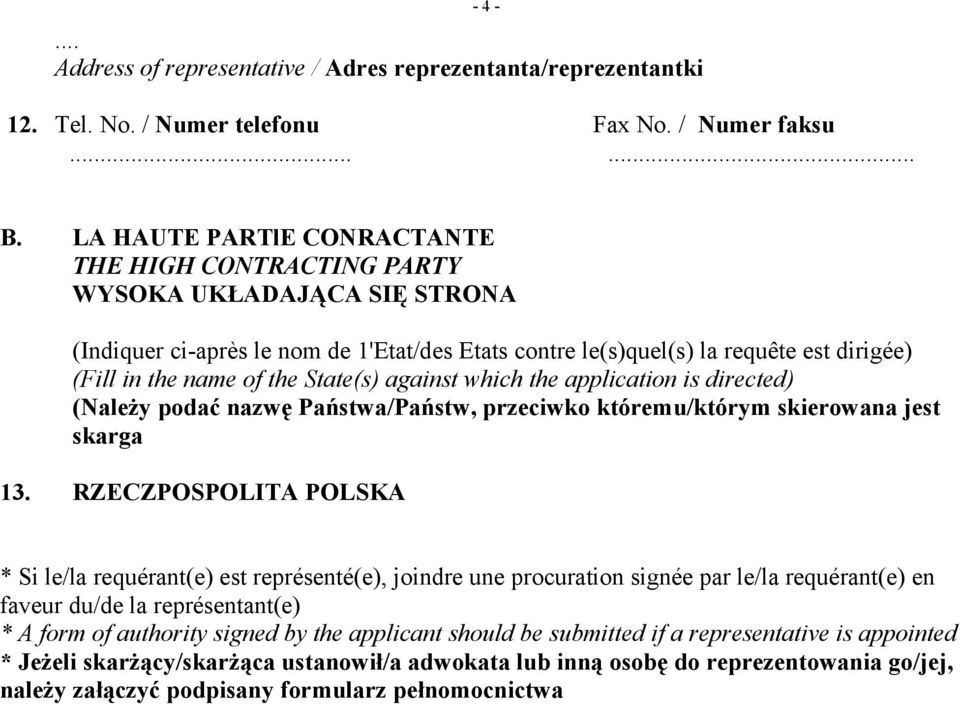 State(s) against which the application is directed) (Należy podać nazwę Państwa/Państw, przeciwko któremu/którym skierowana jest skarga 13.