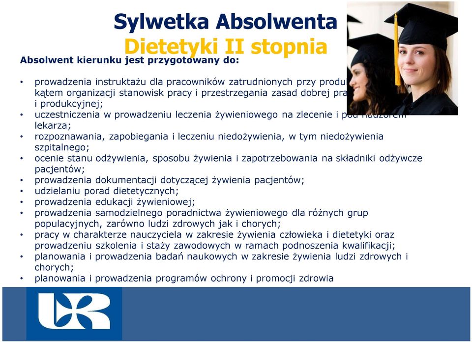 niedożywienia szpitalnego; ocenie stanu odżywienia, sposobu żywienia i zapotrzebowania na składniki odżywcze pacjentów; prowadzenia dokumentacji dotyczącej żywienia pacjentów; udzielaniu porad