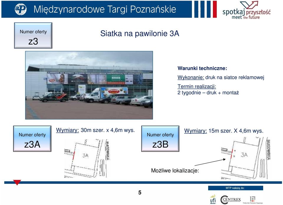 druk + montaŝ z3a Wymiary: 30m szer. x 4,6m wys.