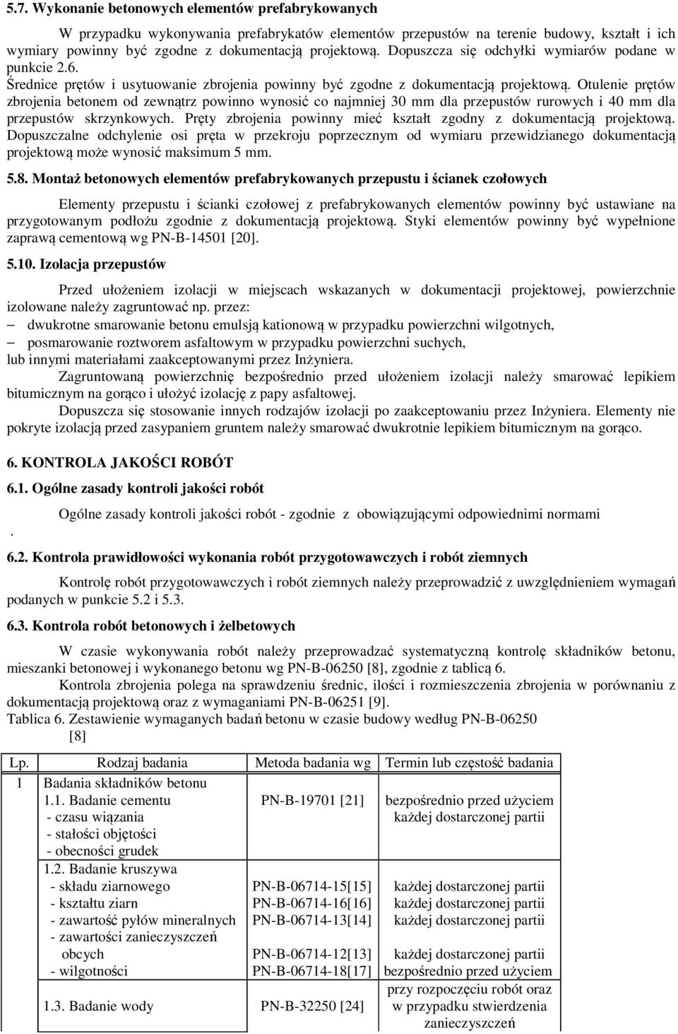 Otulenie prętów zbrojenia betonem od zewnątrz powinno wynosić co najmniej 30 mm dla przepustów rurowych i 40 mm dla przepustów skrzynkowych.