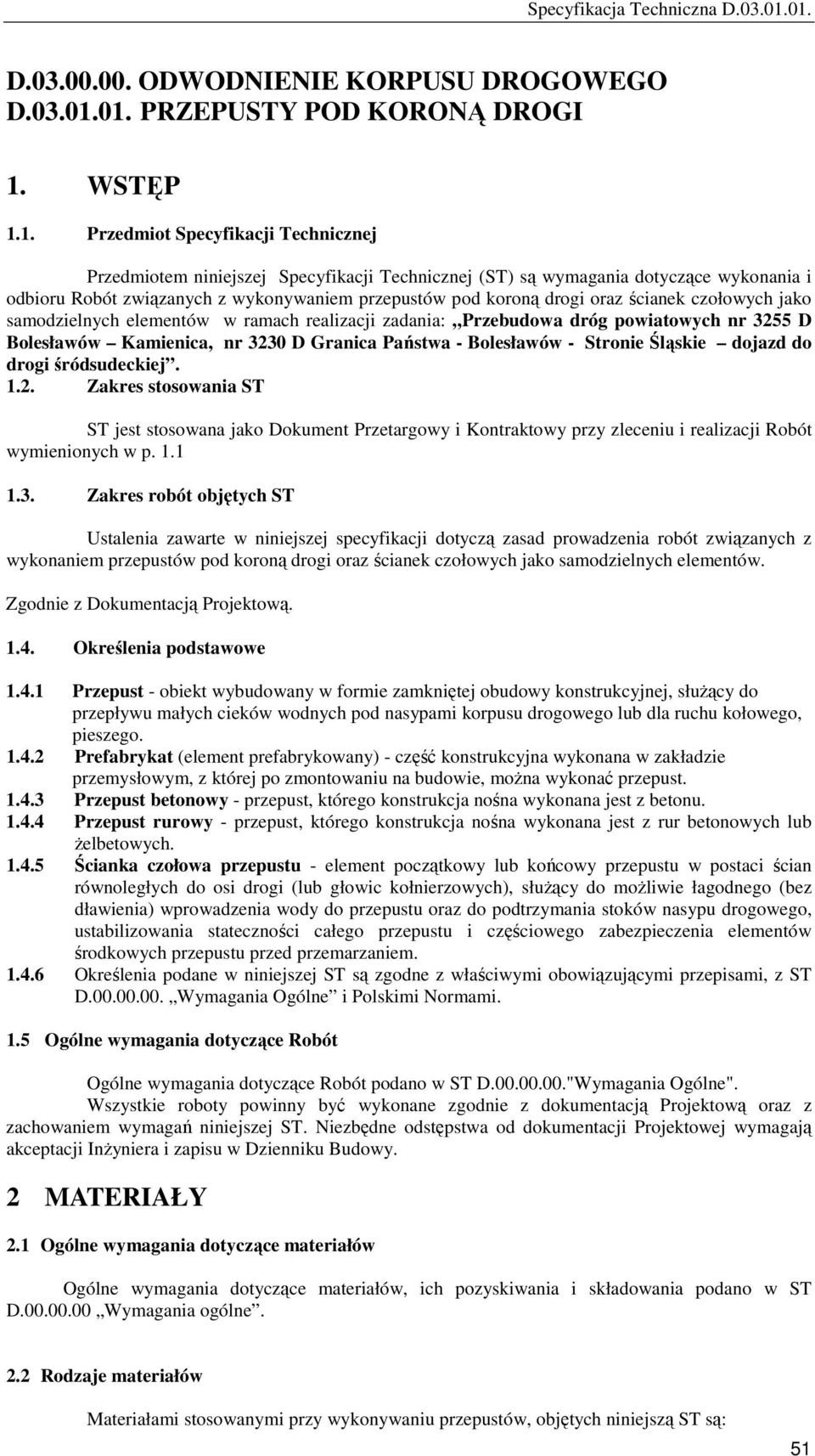 wykonywaniem przepustów pod koroną drogi oraz ścianek czołowych jako samodzielnych elementów w ramach realizacji zadania: Przebudowa dróg powiatowych nr 3255 D Bolesławów Kamienica, nr 3230 D Granica