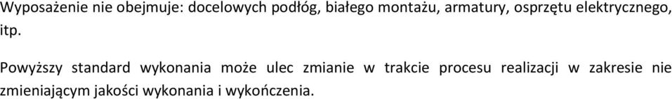 Powyższy standard wykonania może ulec zmianie w trakcie