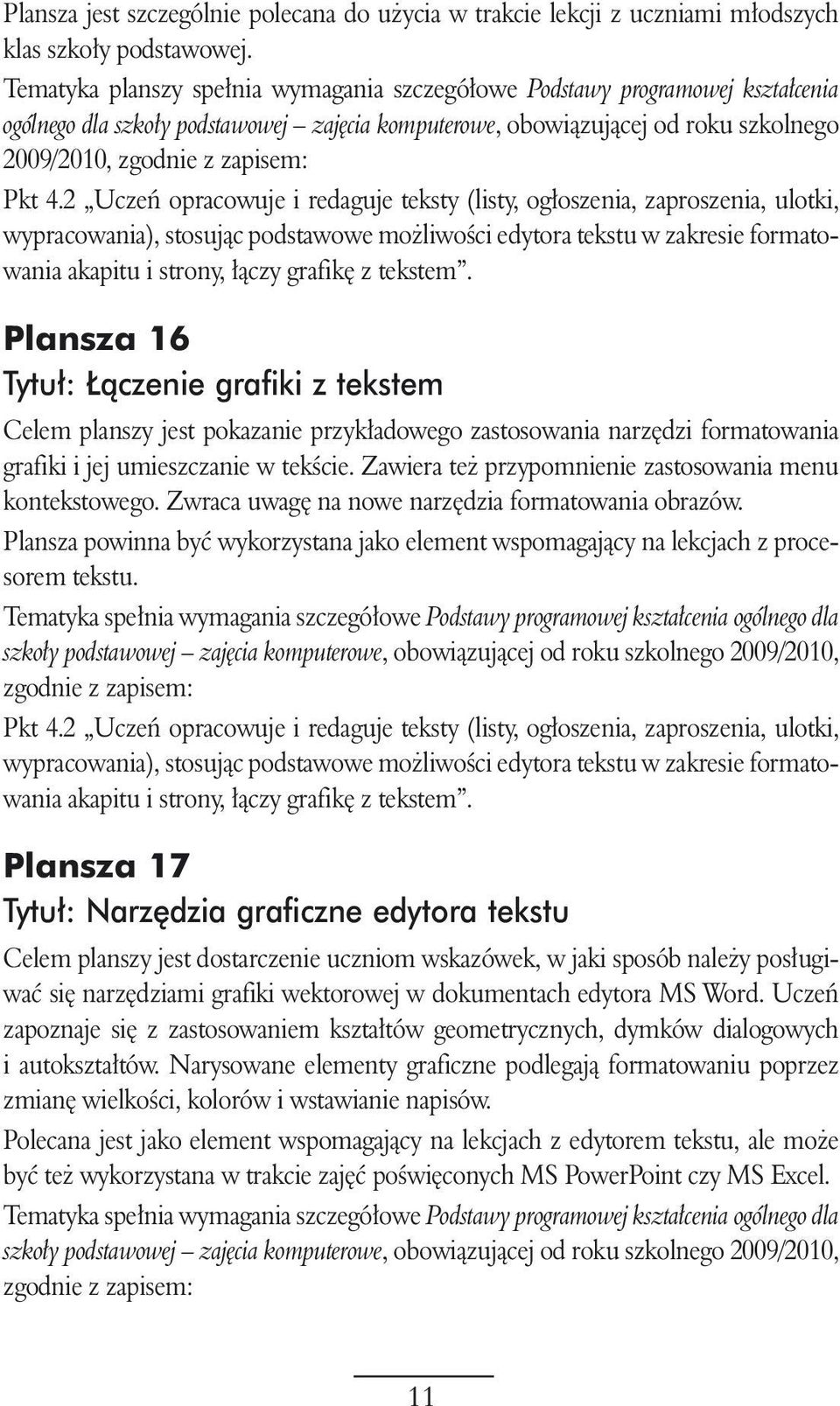 tekstem. Plansza 16 Tytu : àczenie grafiki z tekstem Celem planszy jest pokazanie przyk adowego zastosowania narz dzi formatowania grafiki i jej umieszczanie w tekêcie.