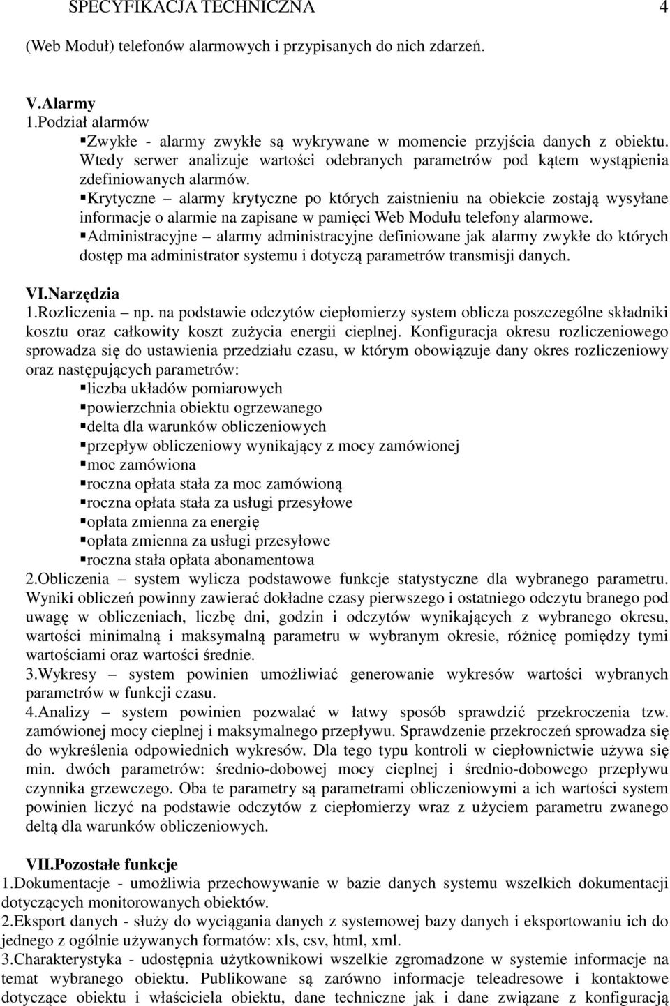 Krytyczne alarmy krytyczne po których zaistnieniu na obiekcie zostają wysyłane informacje o alarmie na zapisane w pamięci Web Modułu telefony alarmowe.