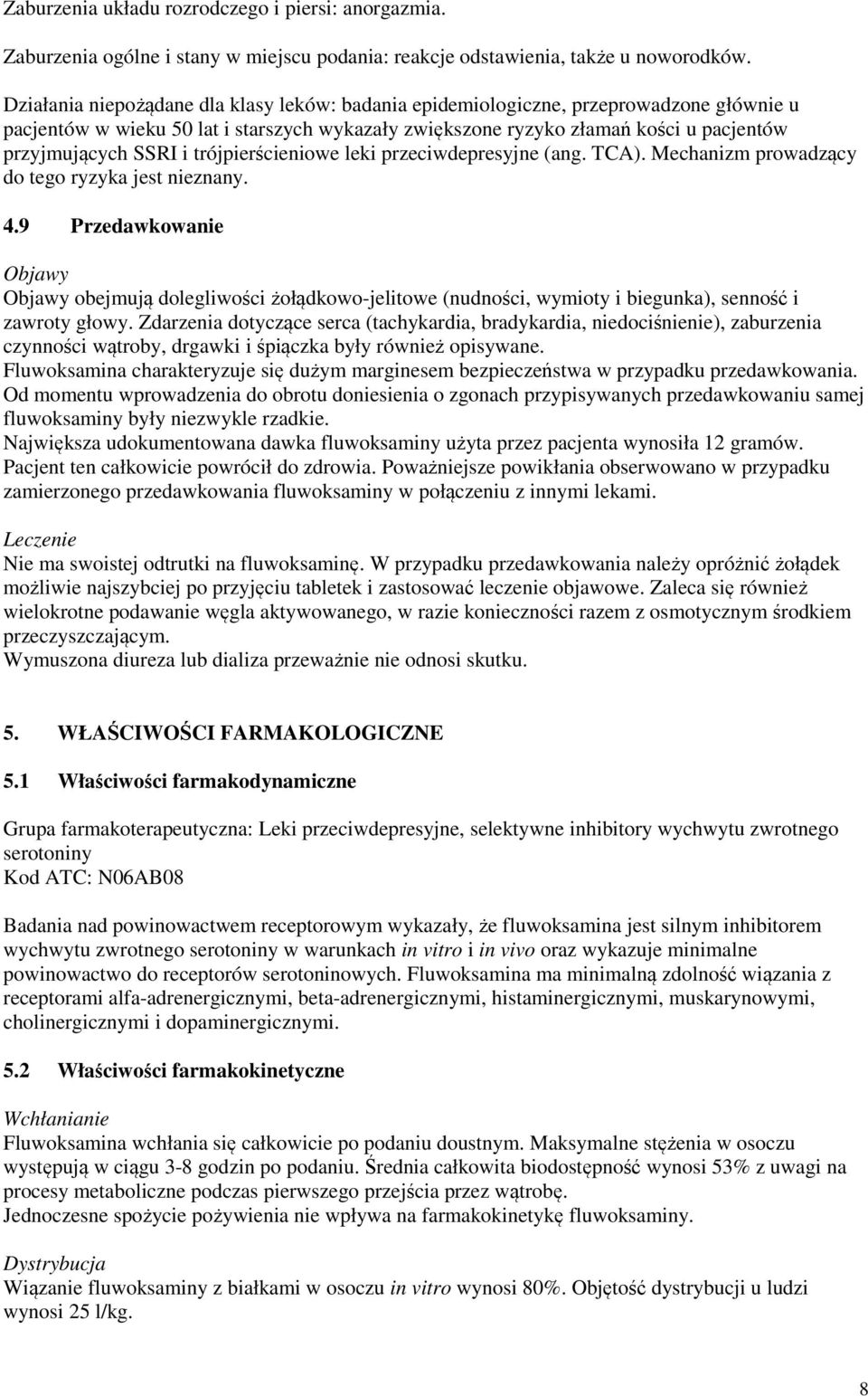 trójpierścieniowe leki przeciwdepresyjne (ang. TCA). Mechanizm prowadzący do tego ryzyka jest nieznany. 4.