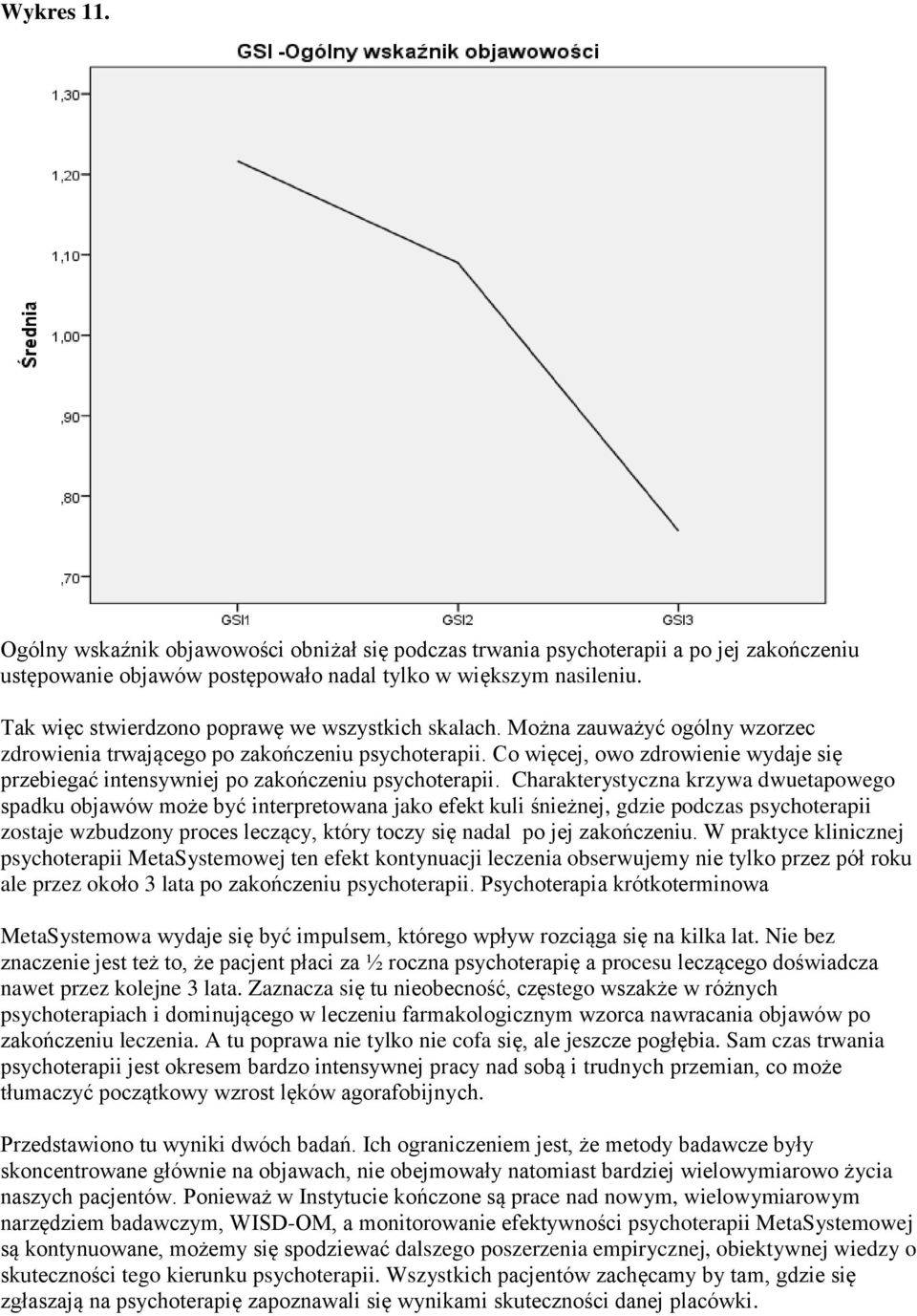 Co więcej, owo zdrowienie wydaje się przebiegać intensywniej po zakończeniu psychoterapii.