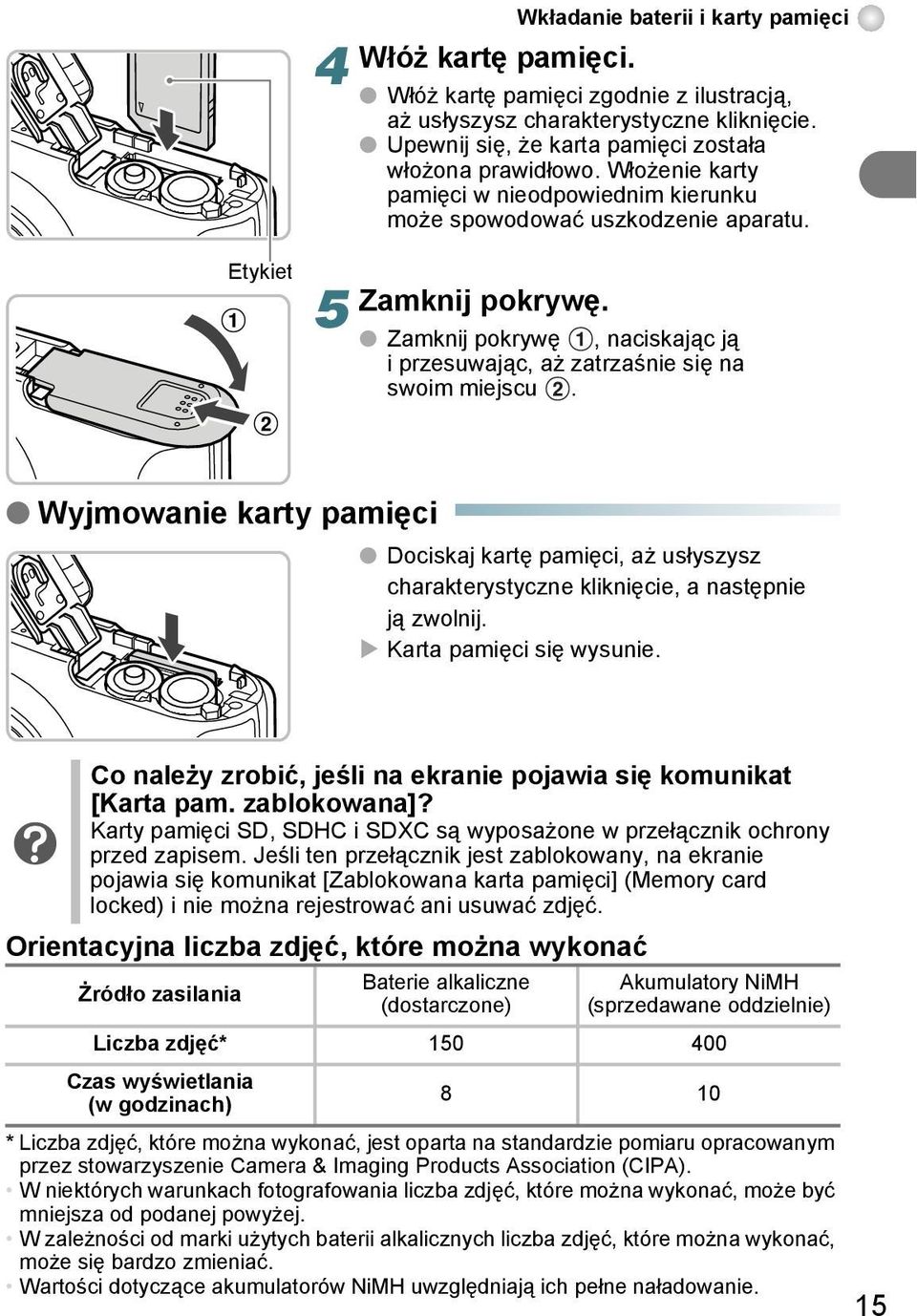 Wyjmowanie karty pamięci Dociskaj kartę pamięci, aż usłyszysz charakterystyczne kliknięcie, a następnie ją zwolnij. Karta pamięci się wysunie.