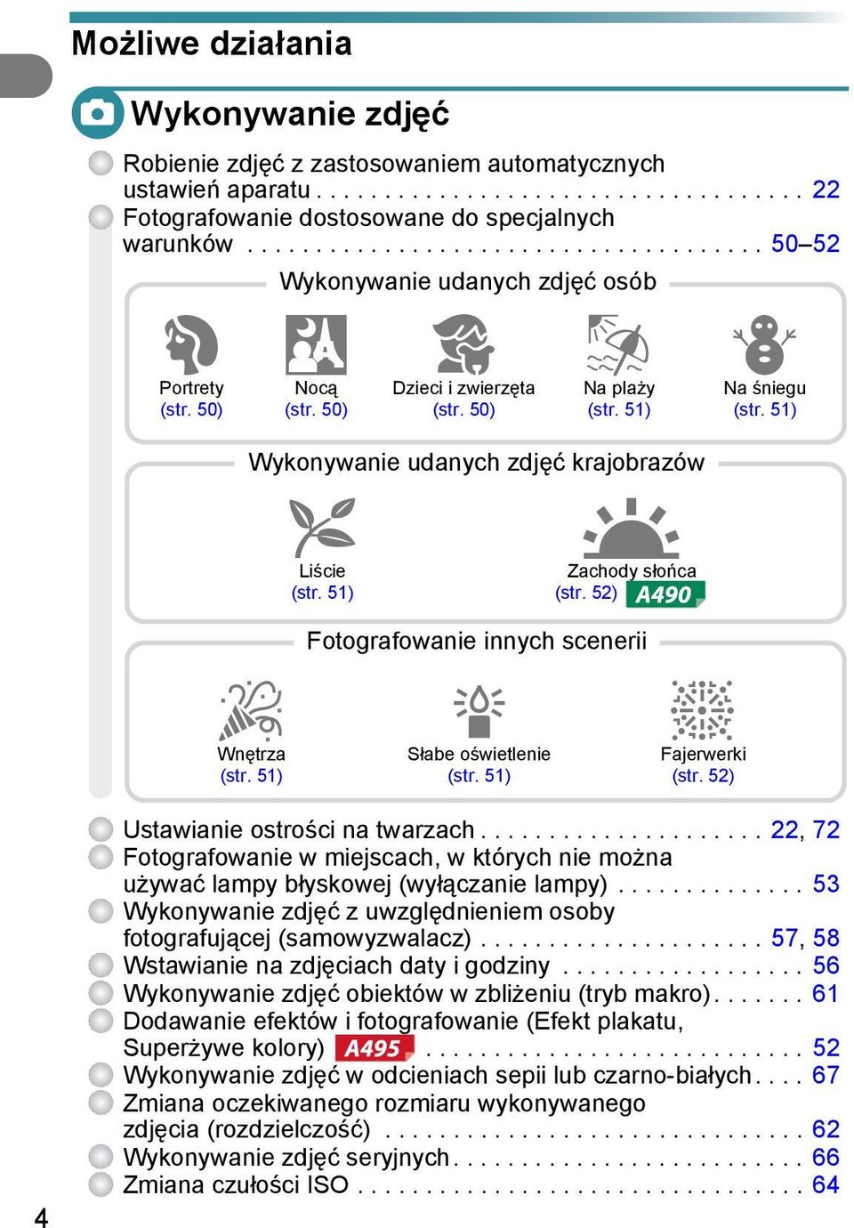 50) w Na plaży (str. 51) U Zachody słońca (str. 52) P Na śniegu (str. 51) Wnętrza (str. 51) Fotografowanie innych scenerii Słabe oświetlenie (str. 51) t Fajerwerki (str.