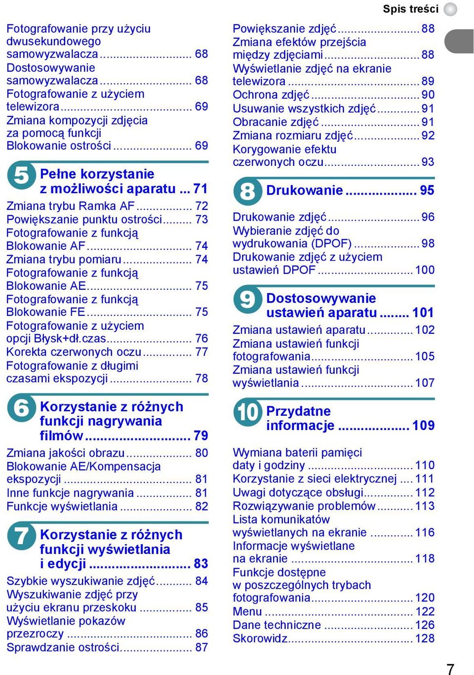 .. 73 Fotografowanie z funkcją Blokowanie AF... 74 Zmiana trybu pomiaru... 74 Fotografowanie z funkcją Blokowanie AE... 75 Fotografowanie z funkcją Blokowanie FE.