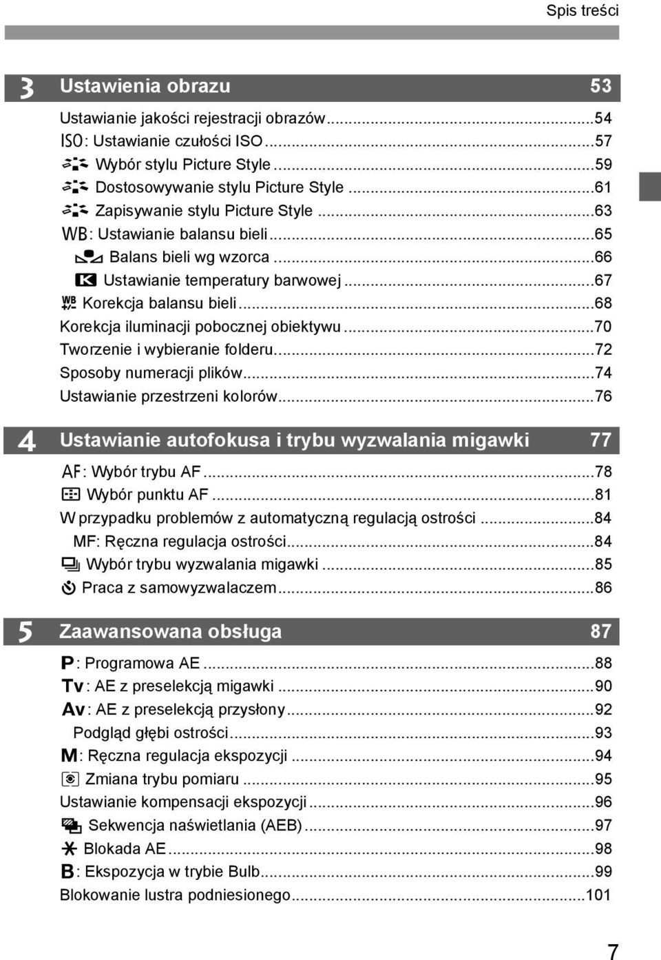 ..68 Korekcja iluminacji pobocznej obiektywu...70 Tworzenie i wybieranie folderu...72 Sposoby numeracji plików...74 Ustawianie przestrzeni kolorów.