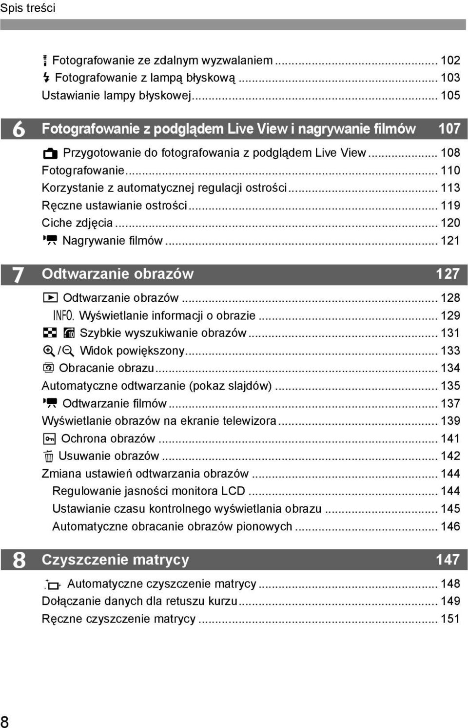 .. 110 Korzystanie z automatycznej regulacji ostrości... 113 Ręczne ustawianie ostrości... 119 Ciche zdjęcia... 120 k Nagrywanie filmów... 121 Odtwarzanie obrazów 127 x Odtwarzanie obrazów.