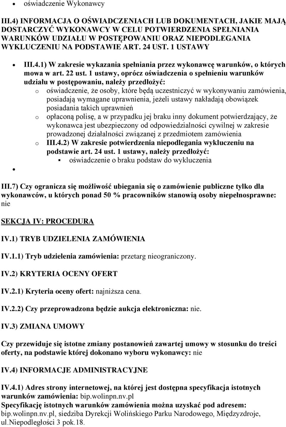 1 ustawy, oprócz oświadczenia o spełnieniu warunków udziału w postępowaniu, należy przedłożyć: o oświadczenie, że osoby, które będą uczestniczyć w wykonywaniu zamówienia, posiadają wymagane