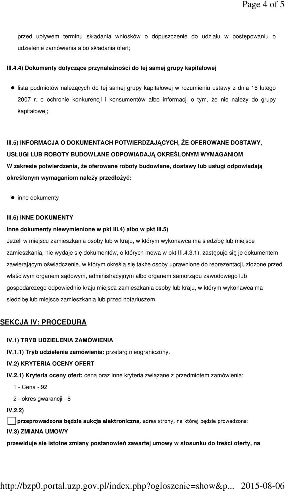 5) INFORMACJA O DOKUMENTACH POTWIERDZAJĄCYCH, śe OFEROWANE DOSTAWY, USŁUGI LUB ROBOTY BUDOWLANE ODPOWIADAJĄ OKREŚLONYM WYMAGANIOM W zakresie potwierdzenia, Ŝe oferowane roboty budowlane, dostawy lub