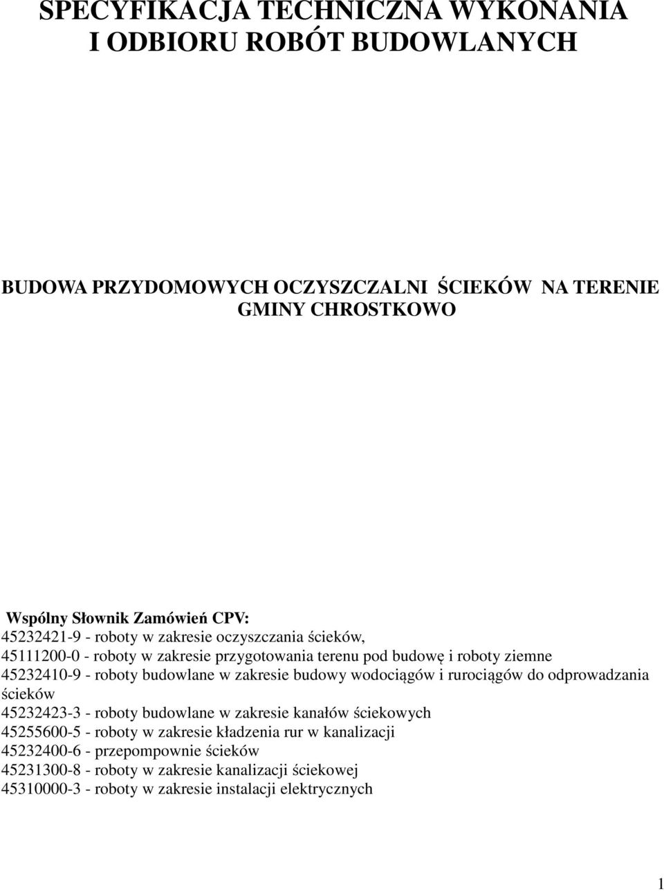 zakresie budowy wodociągów i rurociągów do odprowadzania ścieków 45232423-3 - roboty budowlane w zakresie kanałów ściekowych 45255600-5 - roboty w zakresie