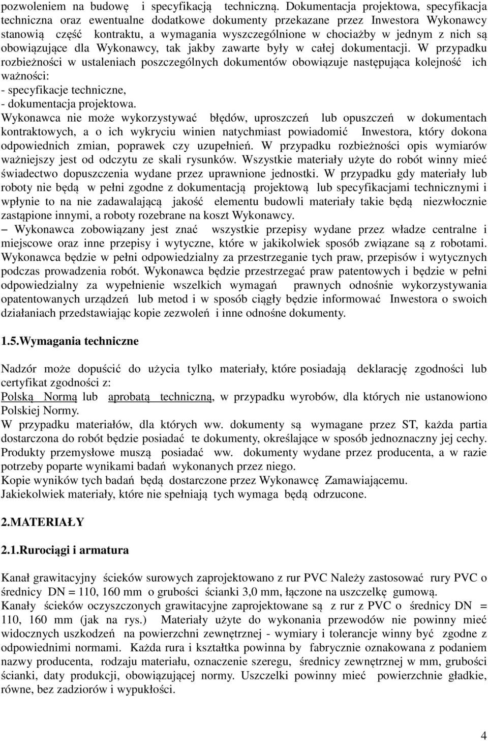 nich są obowiązujące dla Wykonawcy, tak jakby zawarte były w całej dokumentacji.