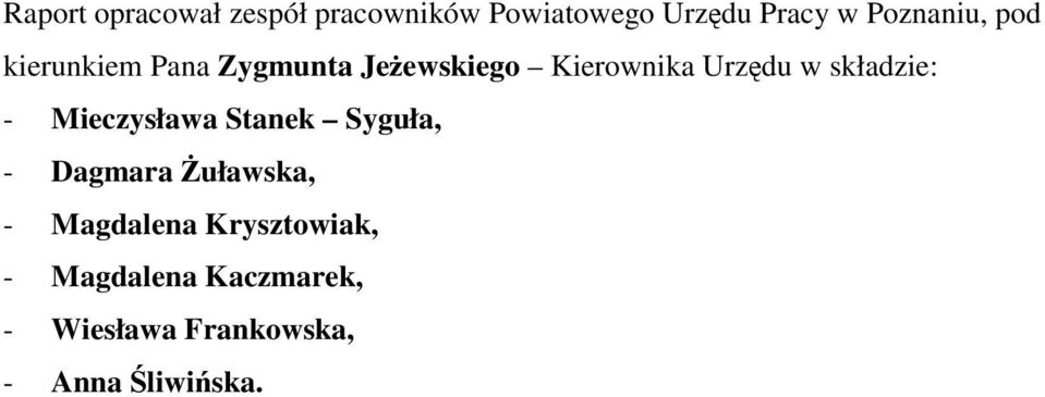 Urzędu w składzie: Mieczysława Stanek Syguła, Dagmara Żuławska,