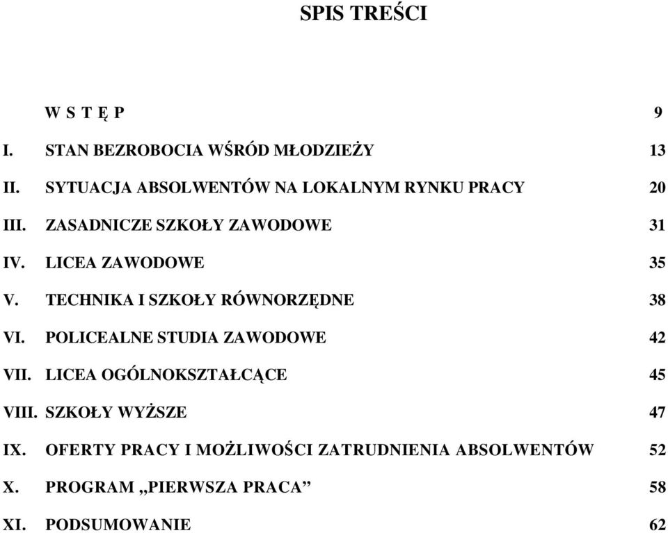 LICEA ZAWODOWE V. TECHNIKA I SZKOŁY RÓWNORZĘDNE 8 VI. POLICEALNE STUDIA ZAWODOWE VII.