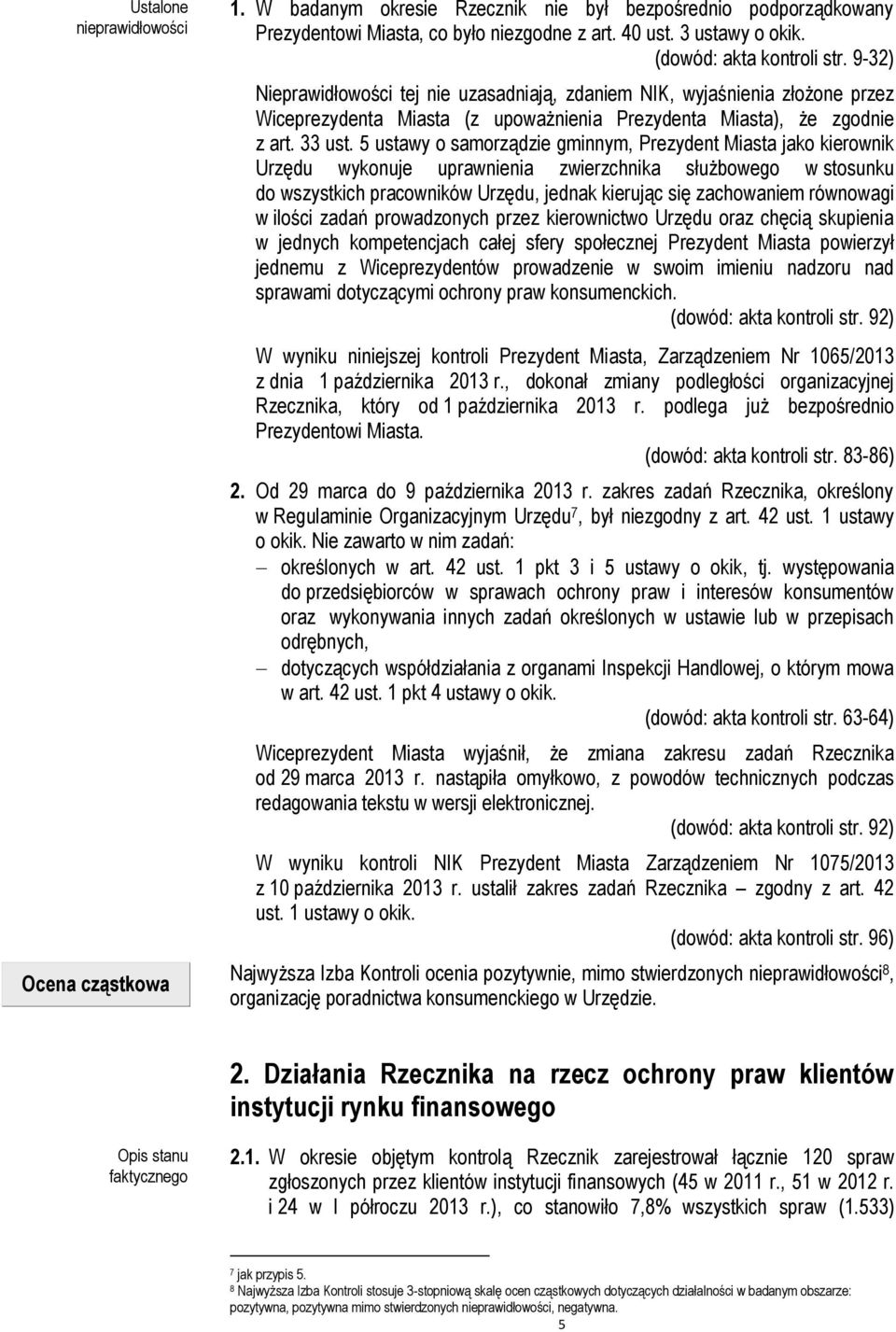 5 ustawy o samorządzie gminnym, Prezydent Miasta jako kierownik Urzędu wykonuje uprawnienia zwierzchnika służbowego w stosunku do wszystkich pracowników Urzędu, jednak kierując się zachowaniem