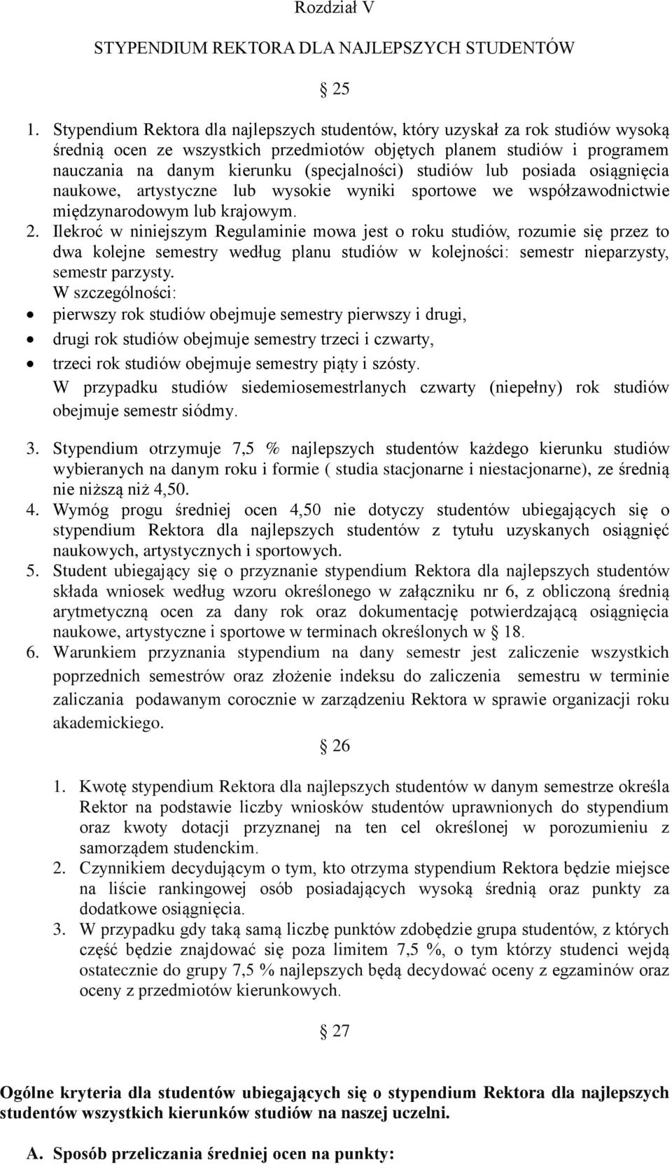 studiów lub posiada osiągnięcia naukowe, artystyczne lub wysokie wyniki sportowe we współzawodnictwie międzynarodowym lub krajowym. 2.