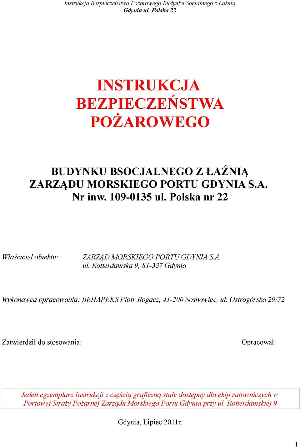 Rotterdamska 9, 81-337 Gdynia Wykonawca opracowania: BEHAPEKS Piotr Rogacz, 41-200 Sosnowiec, ul.