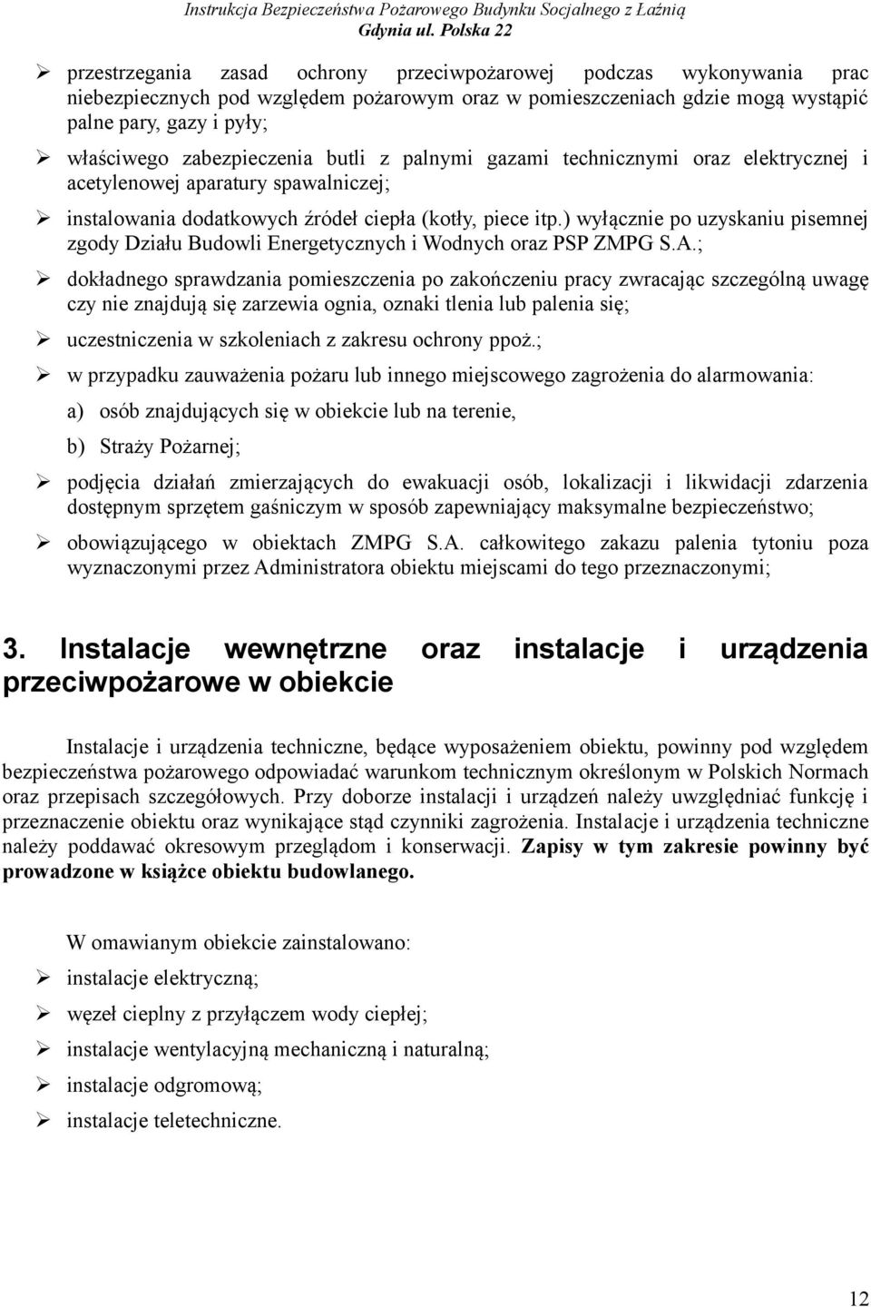 ) wyłącznie po uzyskaniu pisemnej zgody Działu Budowli Energetycznych i Wodnych oraz PSP ZMPG S.A.